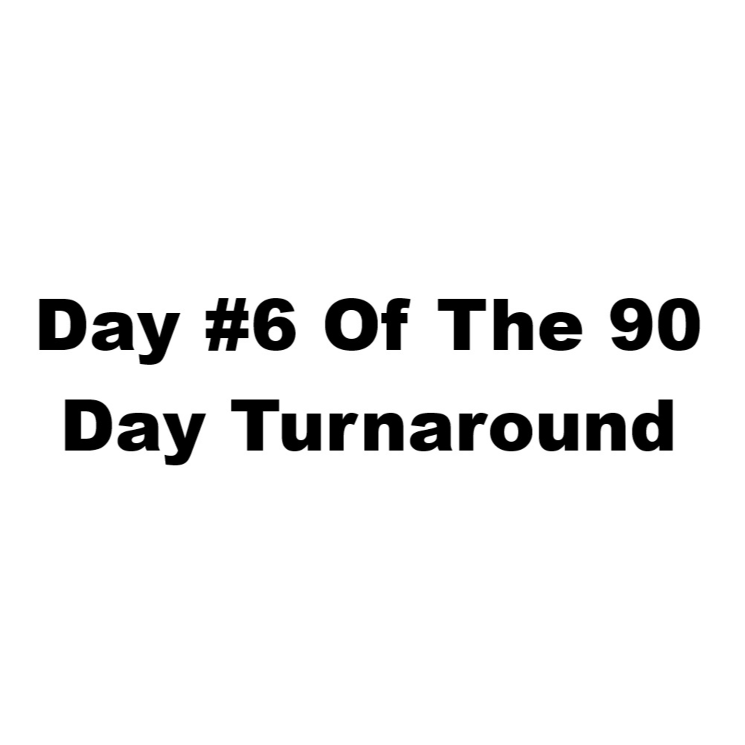 The 90 Day Turnaround, Day #6 |EP #189 episode artwork