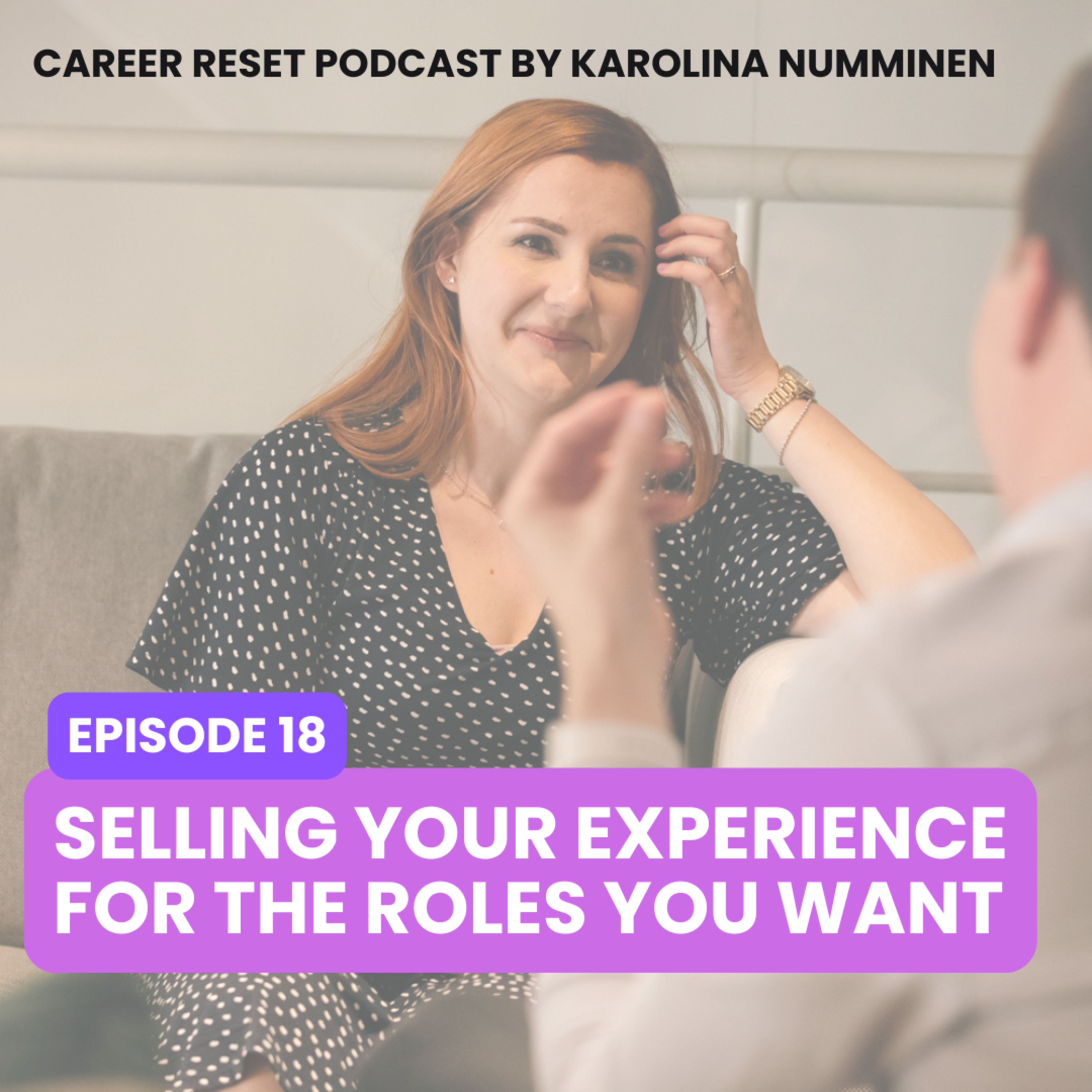 EP18: Selling Your Experience for the Roles You Want episode artwork