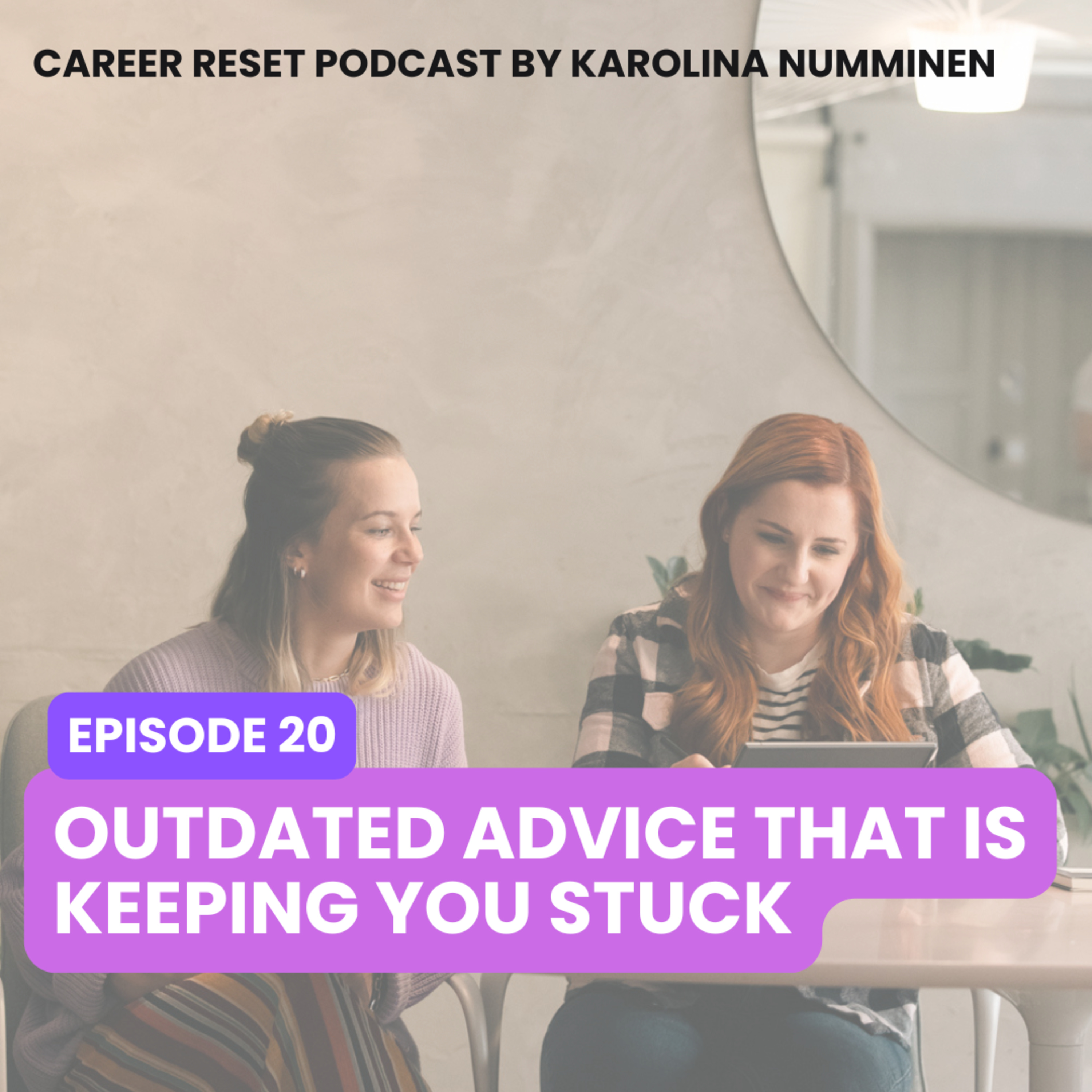 EP20: Outdated Advice That is Keeping You Stuck episode artwork