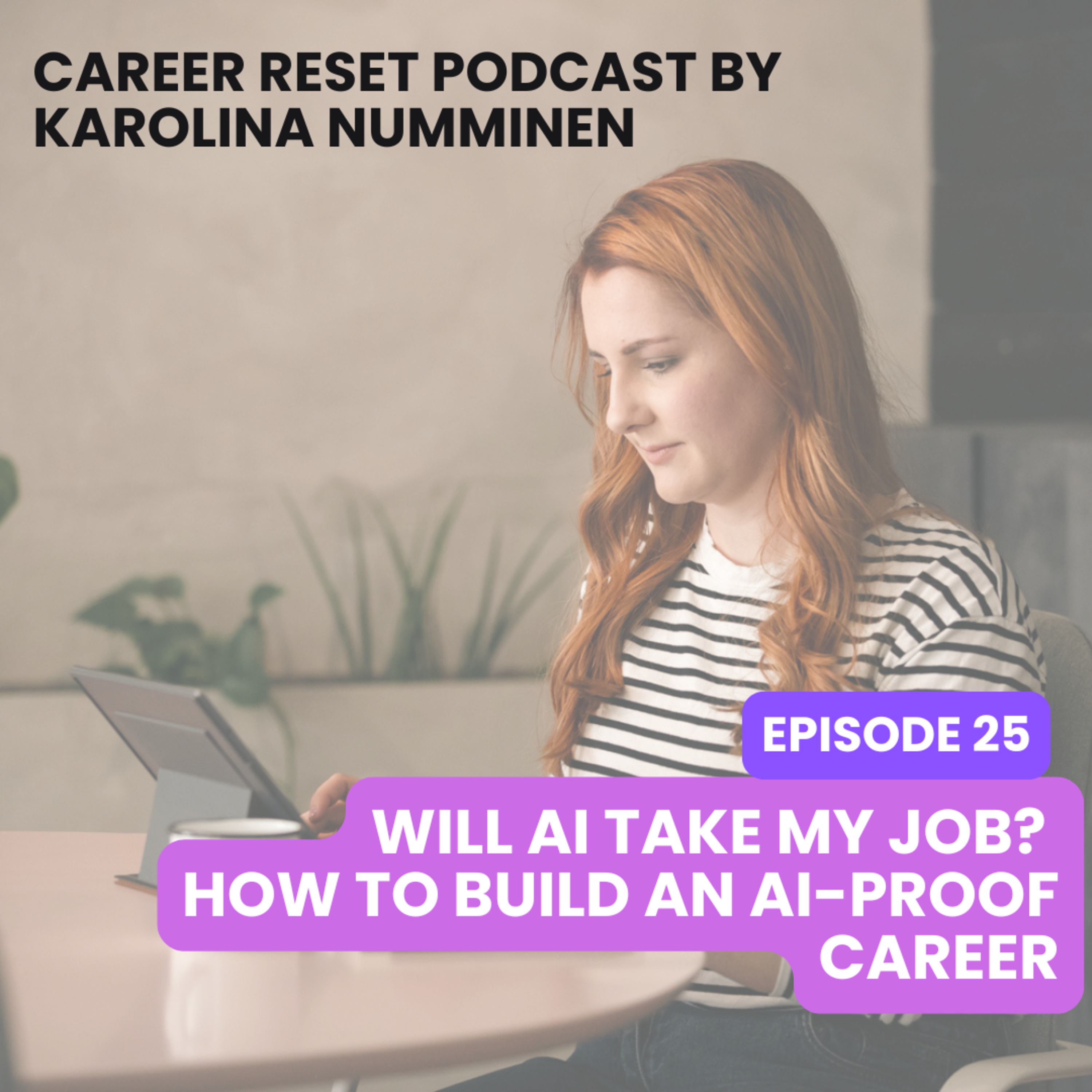 EP25: Will AI Take My Job? How to Build an AI-Proof Career episode artwork