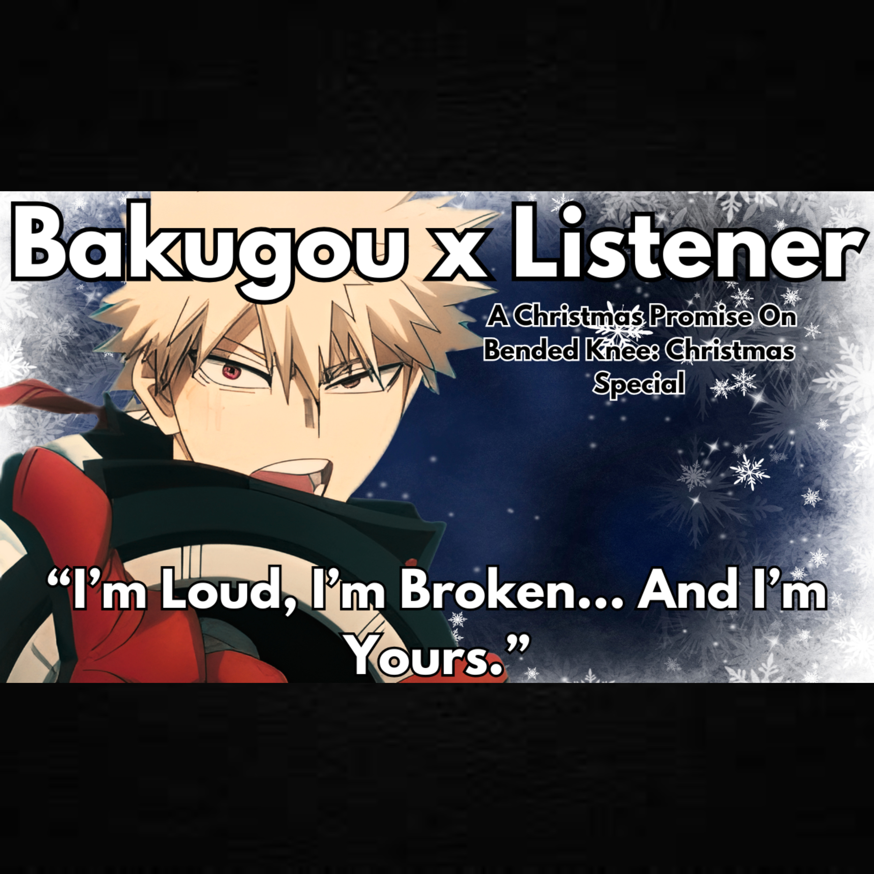 "I’m Done Making You Wait—Say Yes.” | Bakugou x Listener | (Christmas Special)