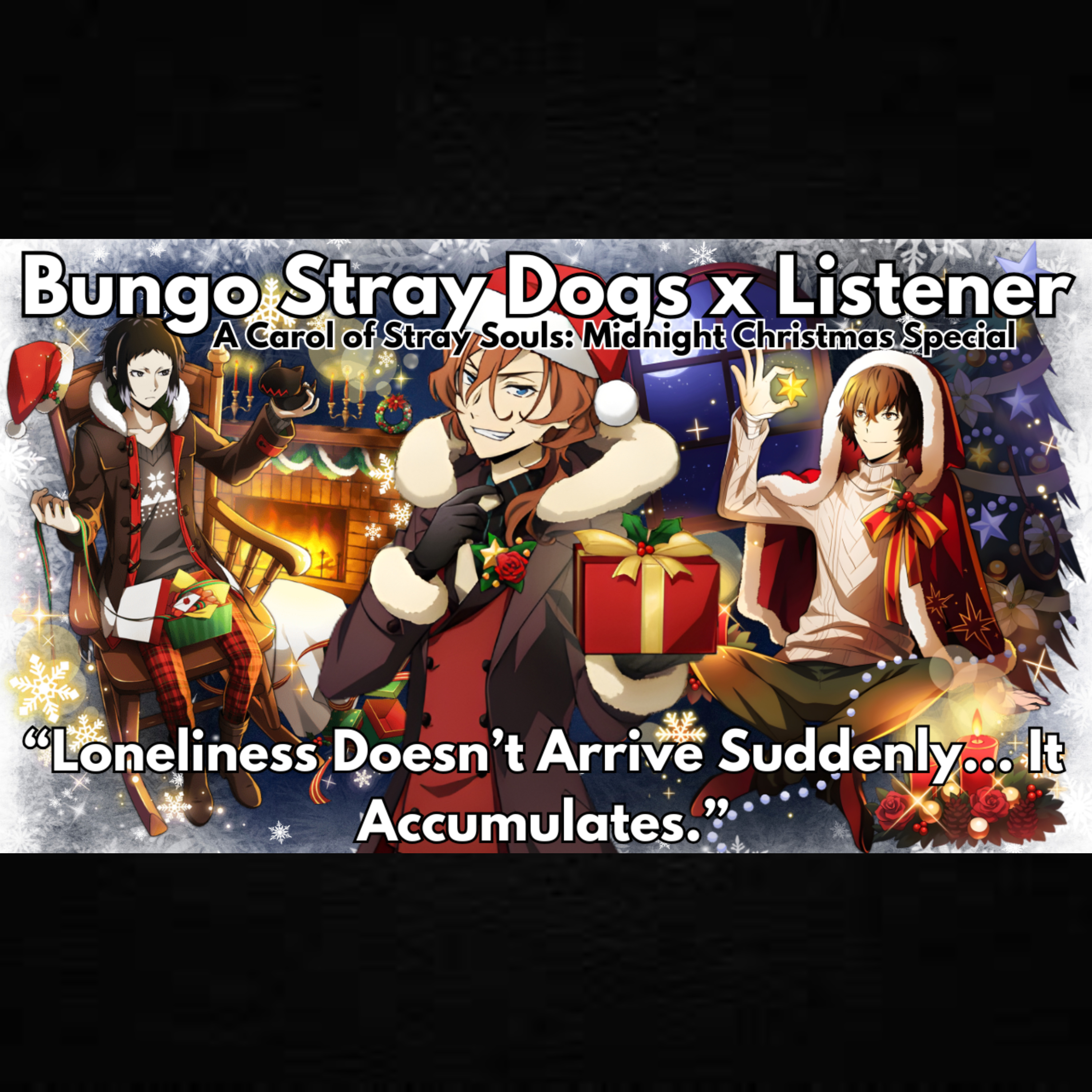 “We Stopped Waiting for You.” | Chuuya, Dazai & Akutagawa x Listener | (A BSD Christmas Carol)