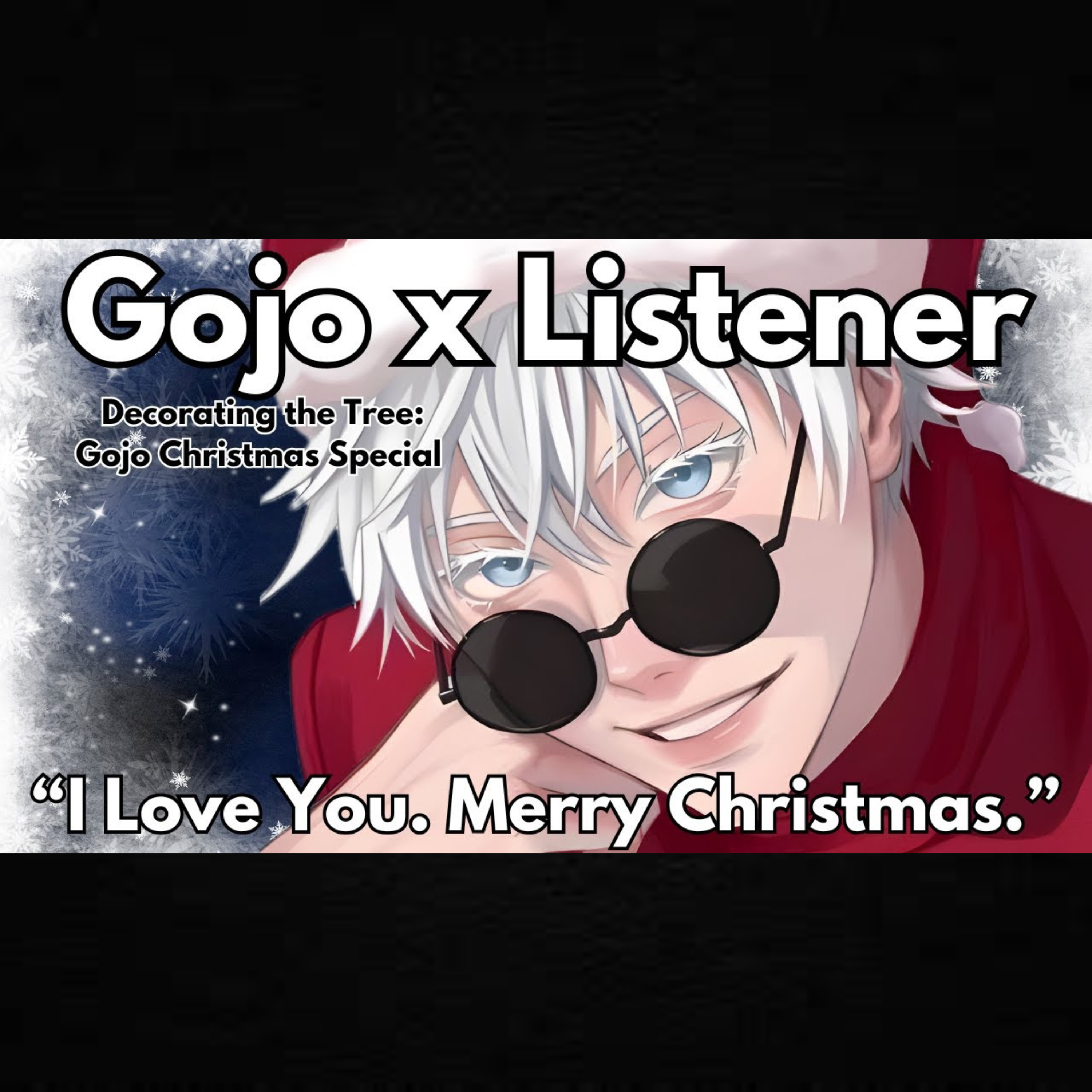 “I Waited My Whole Life for This Christmas.” | Gojo x Listener | (Christmas Special)