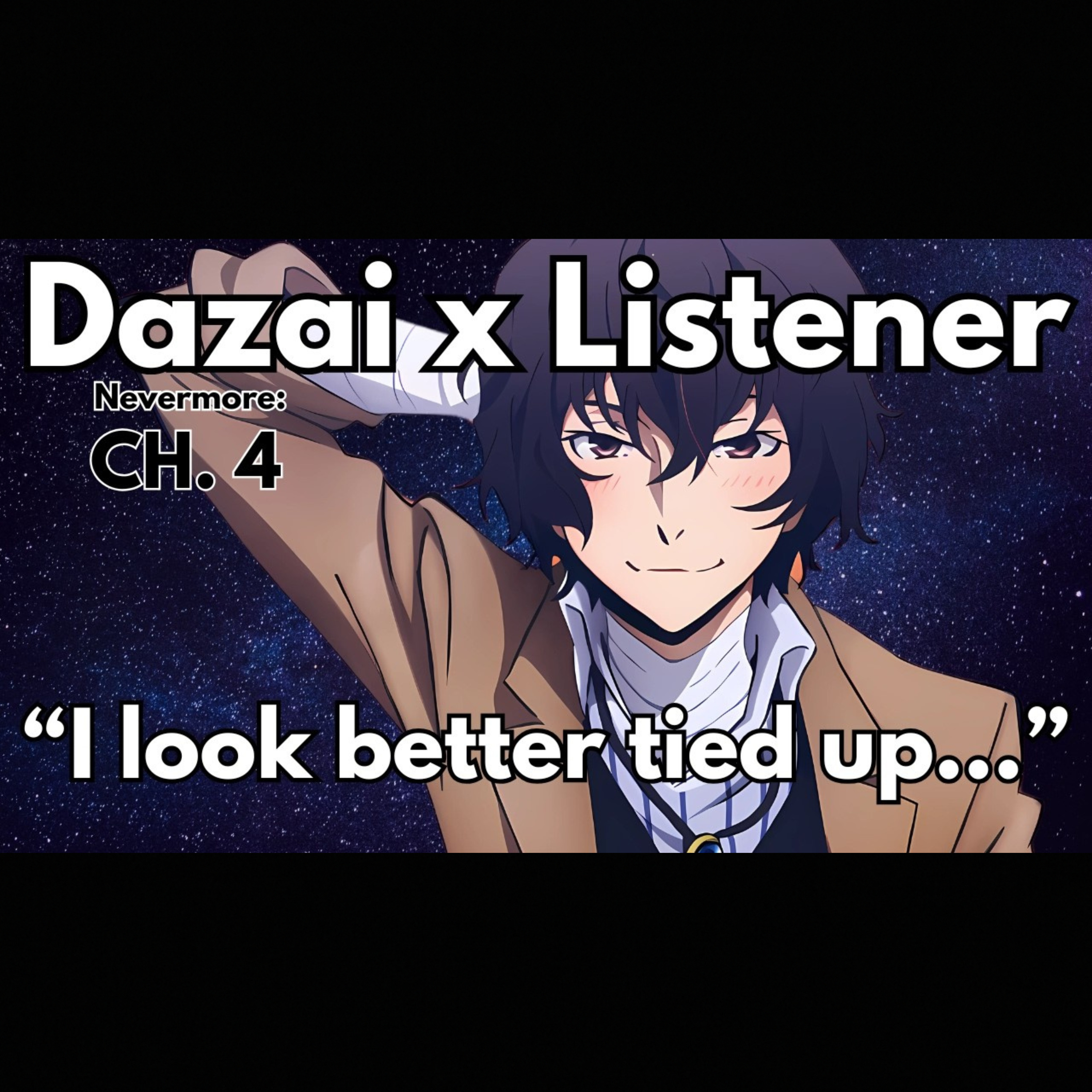 “I’ll Get Us Out… Stay Close to Me.” | Dazai x Listener Nevermore Ch. 4 - A Room Built to Fall [M4F]