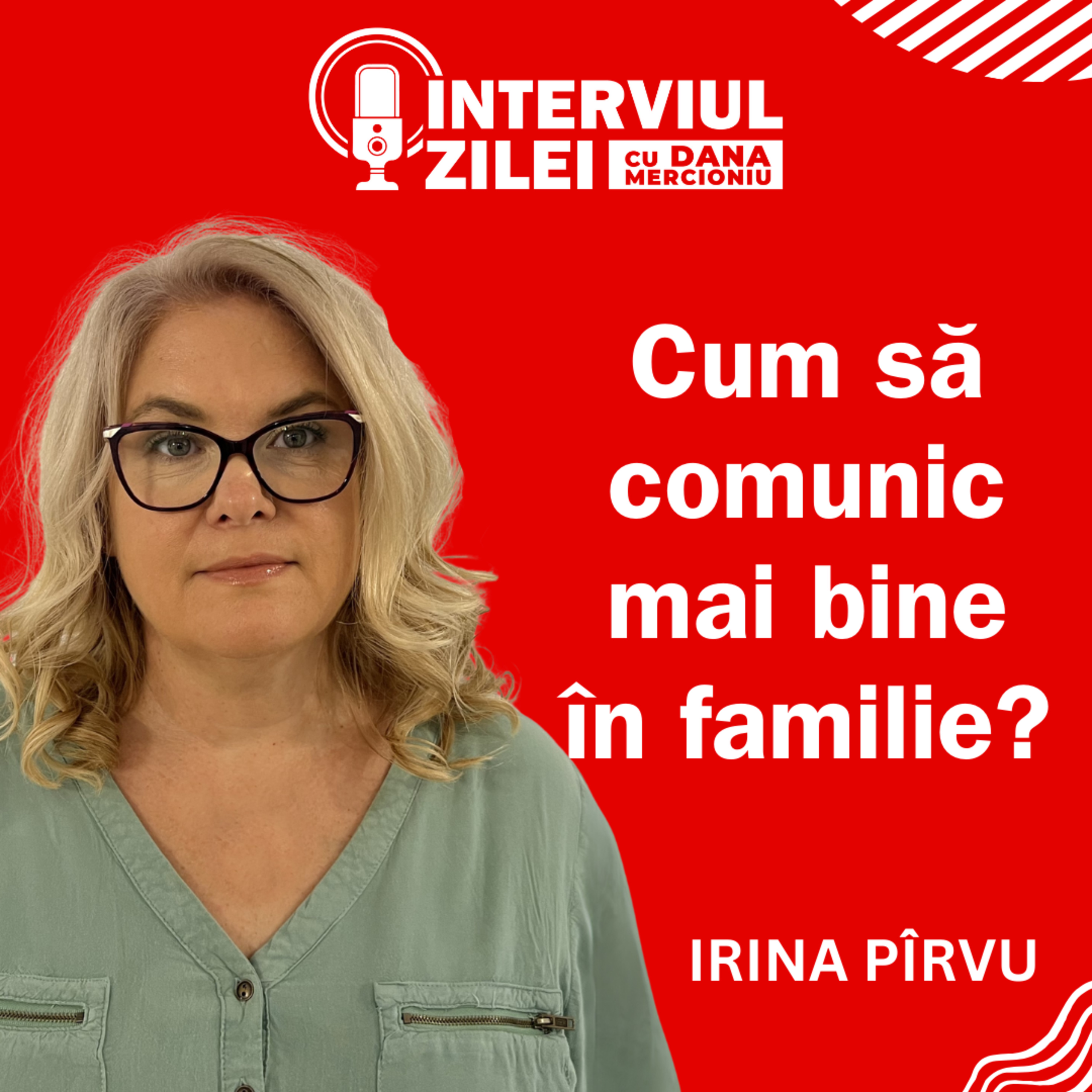 Cum să avem comunicare mai bună în familie? | Irina Pîrvu episode artwork