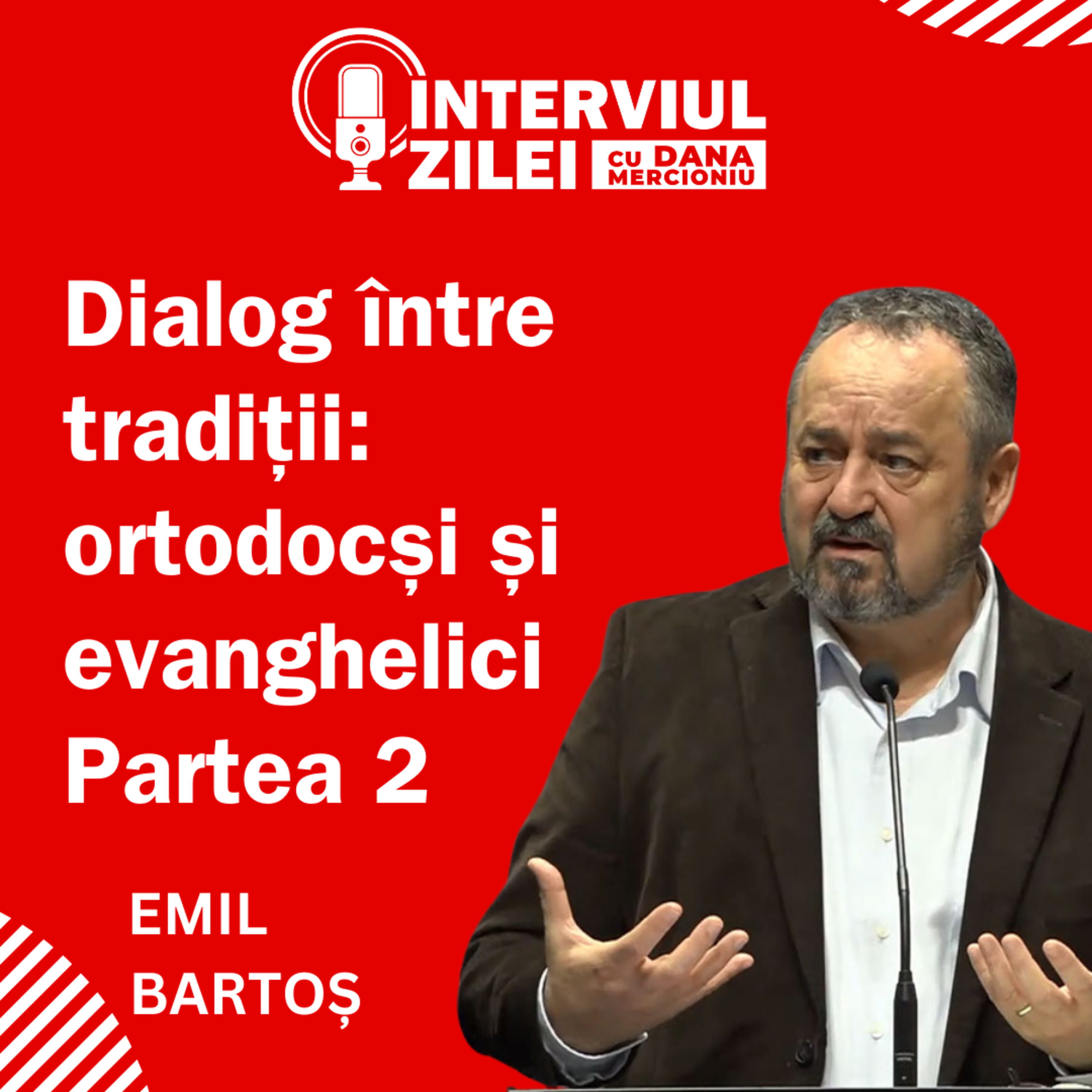 Dialog între Tradiții- partea II - Ortodocși și Evanghelici – Provocări și Punți de Conexiune | Emil Bartoș episode artwork