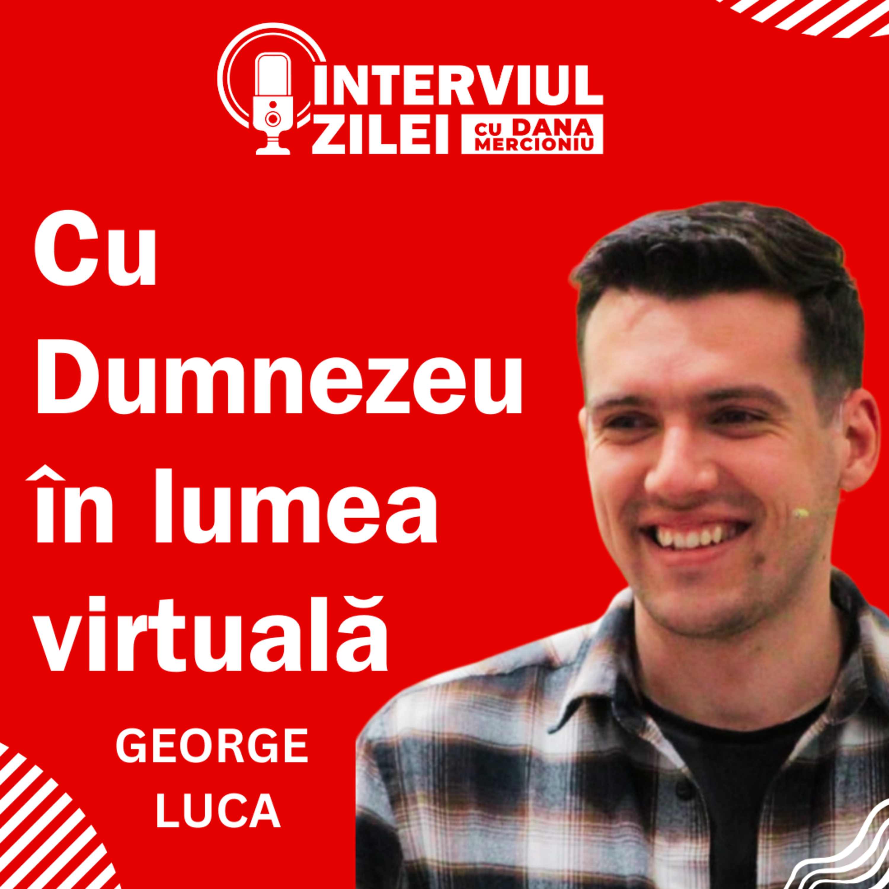Cu Dumnezeu în virtual | George Luca episode artwork