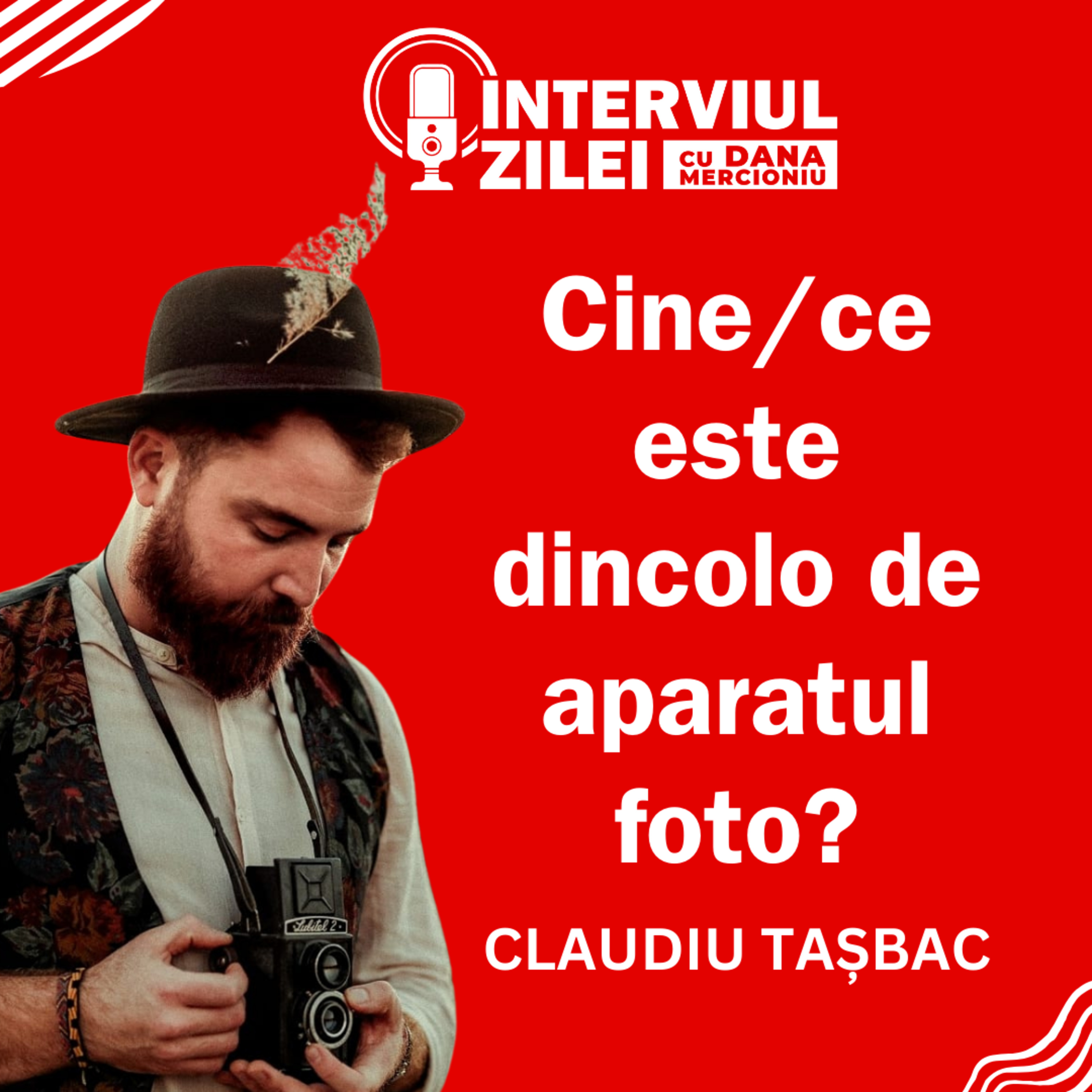 Cine/ce este dincolo de aparatul foto? | Claudiu Tașbac episode artwork