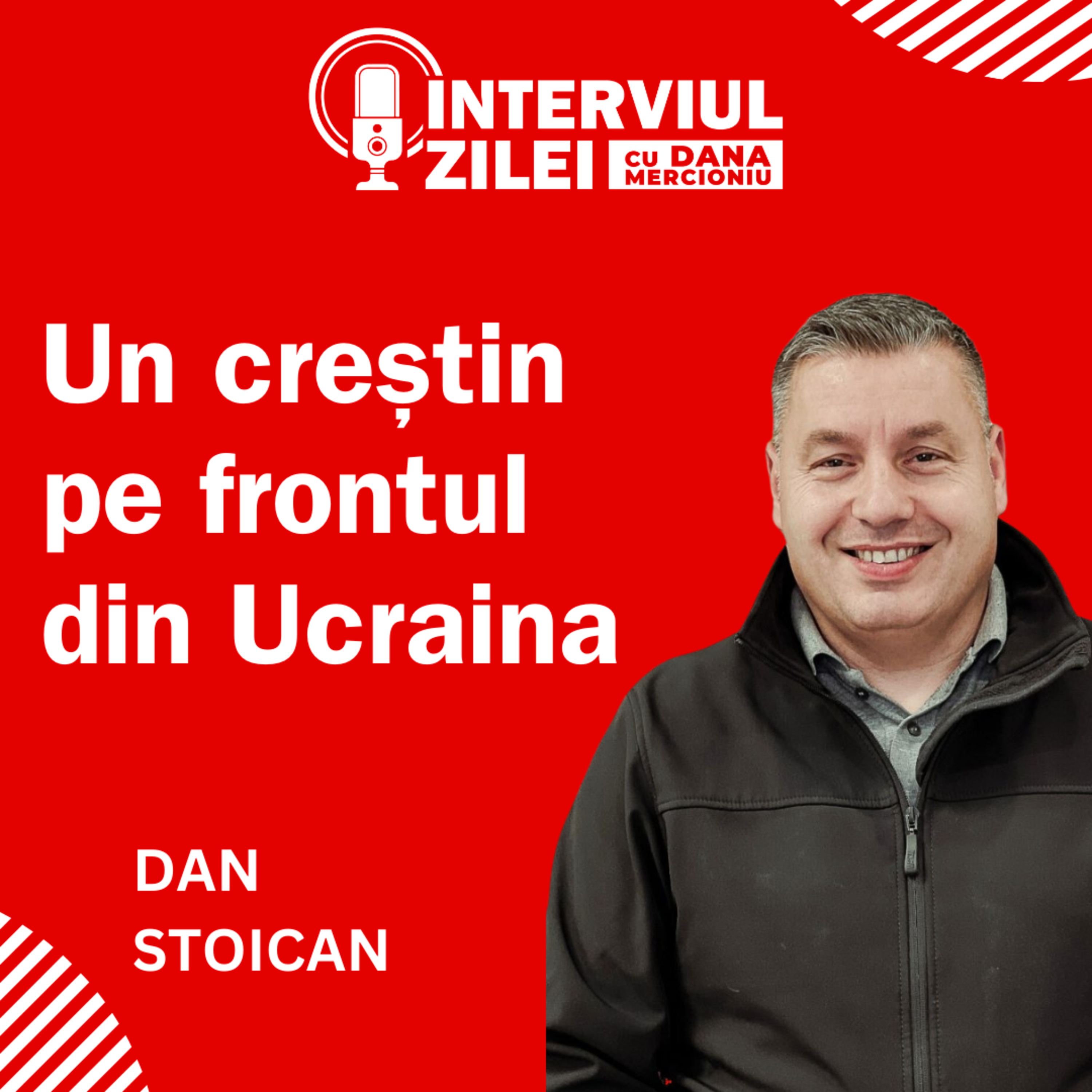 Implicarea în Ucraina: Povestea unui creștin pe front | Dan Stoican  episode artwork