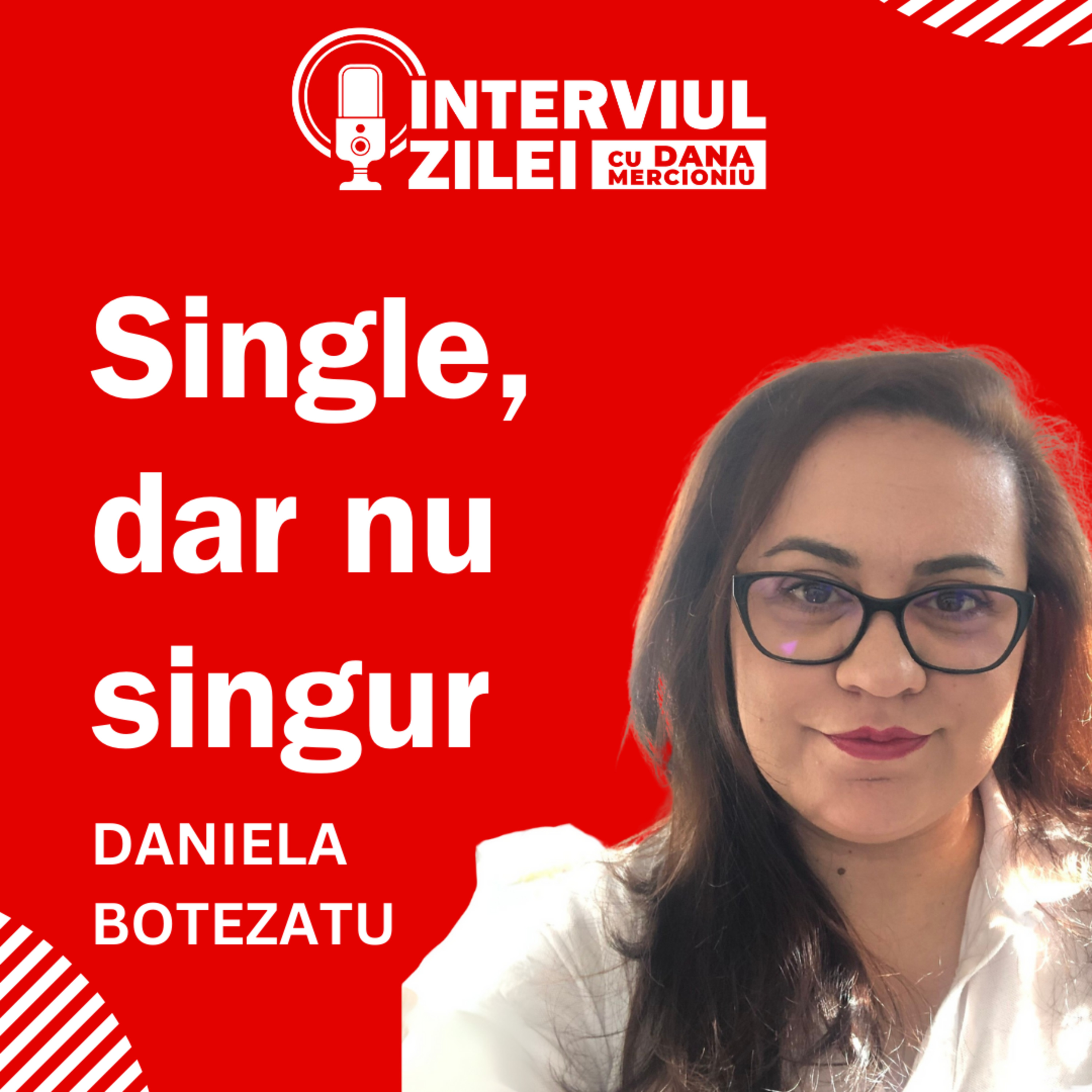 Single, dar nu singur | Daniela Botezatu episode artwork