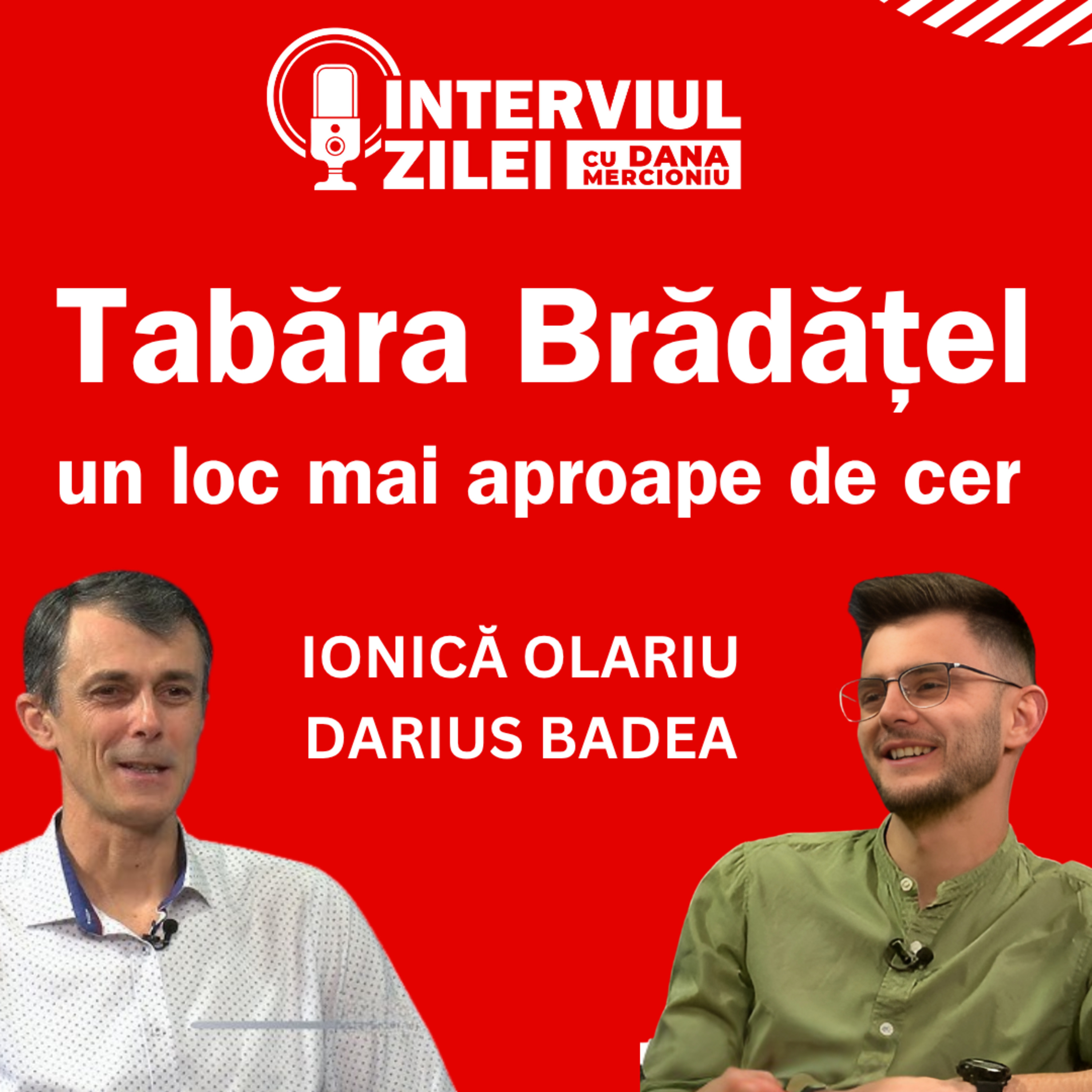 Brădățel: Tabăra unde Dumnezeu atinge inimi și schimbă destine | cu Ionică Olariu și Darius Badea episode artwork