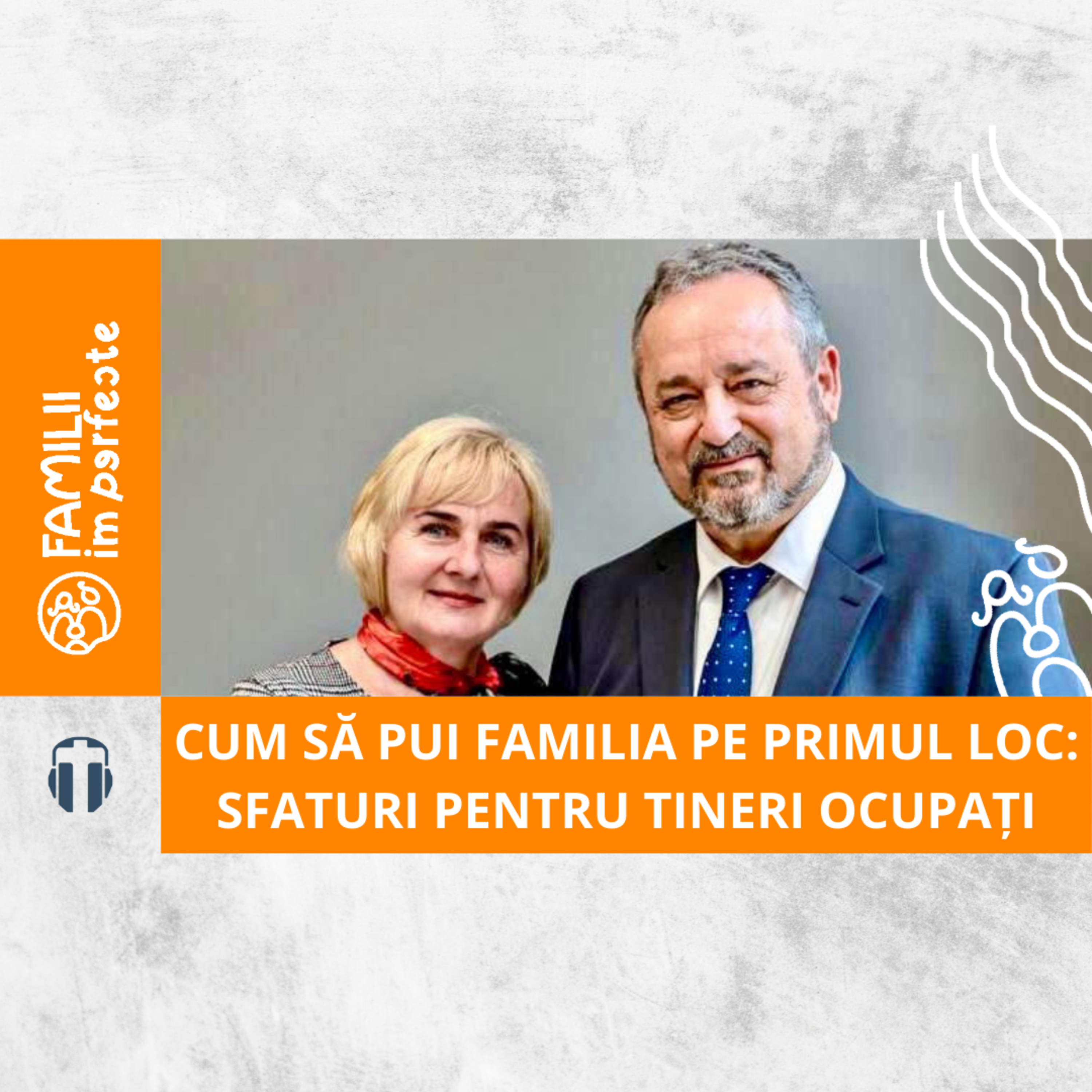 Cum să pui familia pe primul loc: Sfaturi pentru tineri ocupați episode artwork