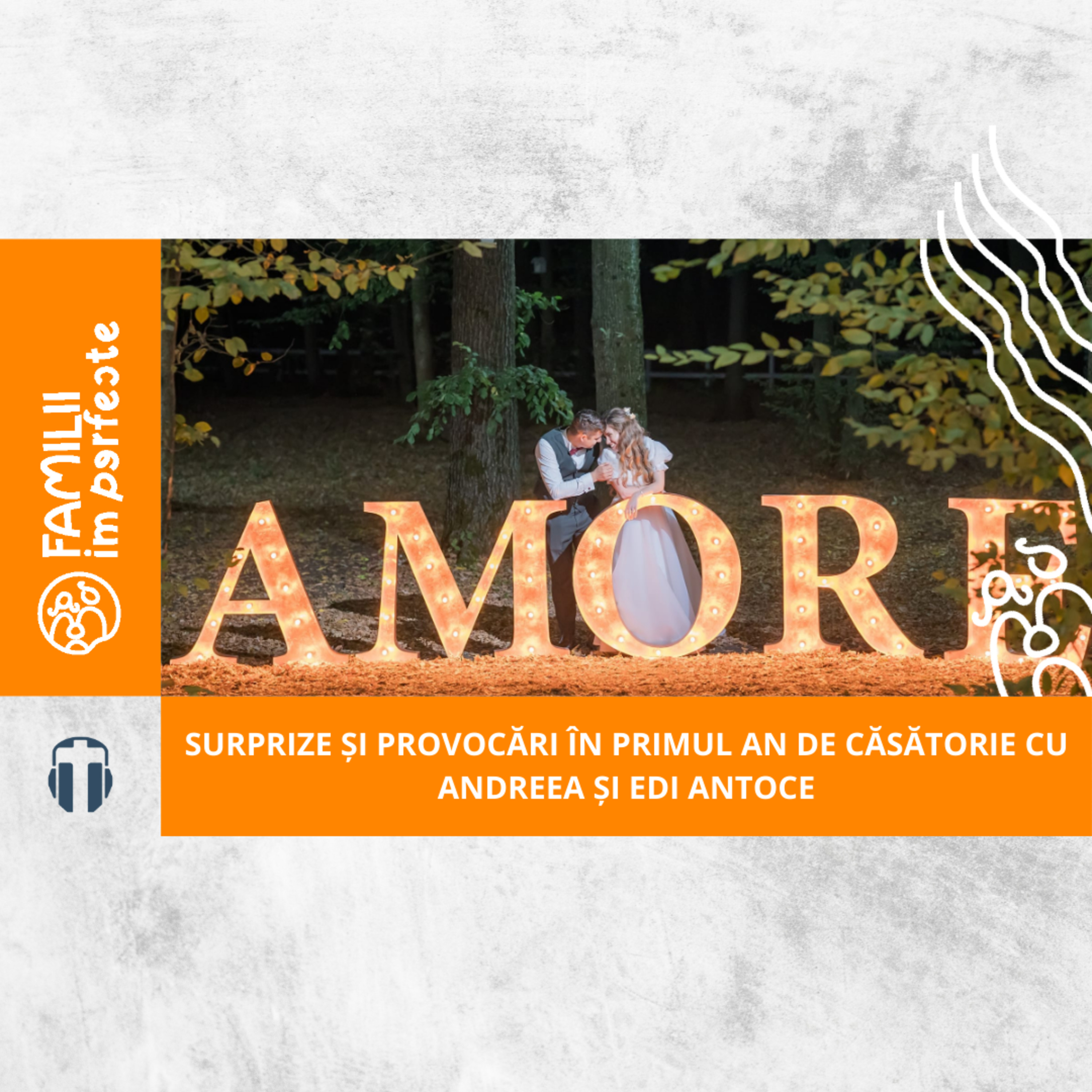 Surprize și provocări în primul an de căsătorie cu Andreea și Edi Antoce episode artwork