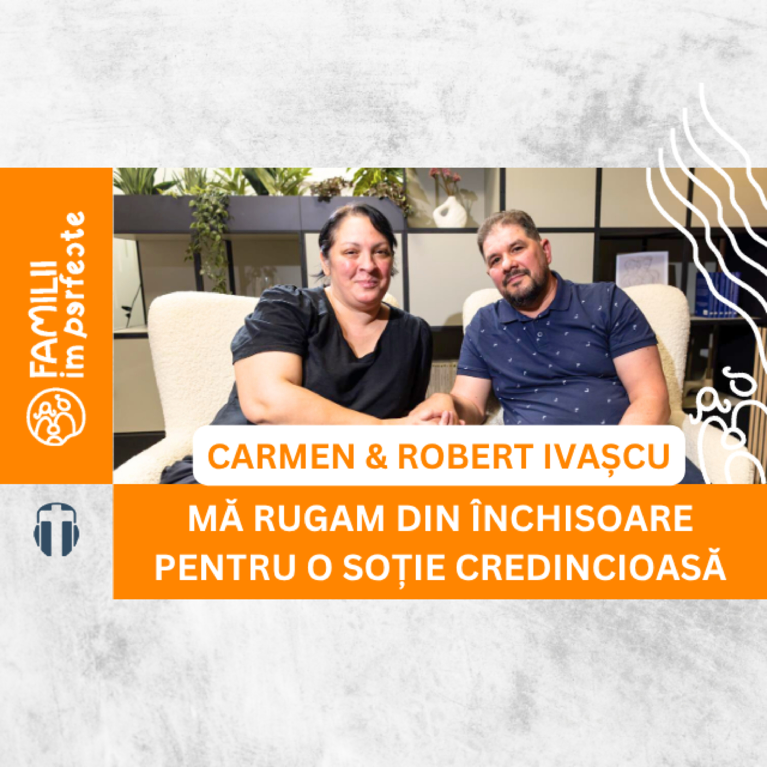 Căsnicia – locul unde Dumnezeu a adus vindecare: povestea lui Robert și Carmen Ivașcu episode artwork