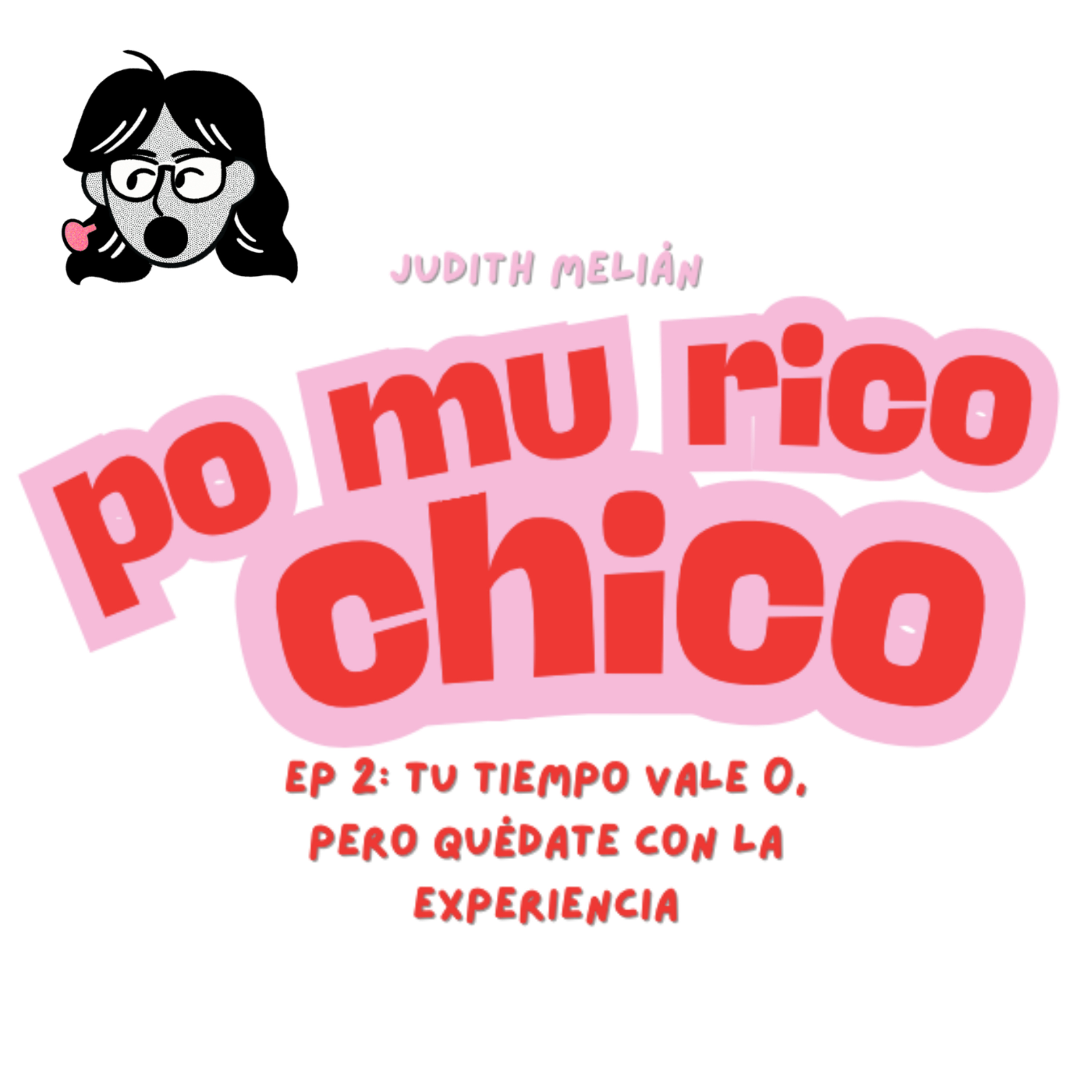 tu tiempo vale 0, pero quédate con la experiencia | po mu rico chico 1x02 episode artwork