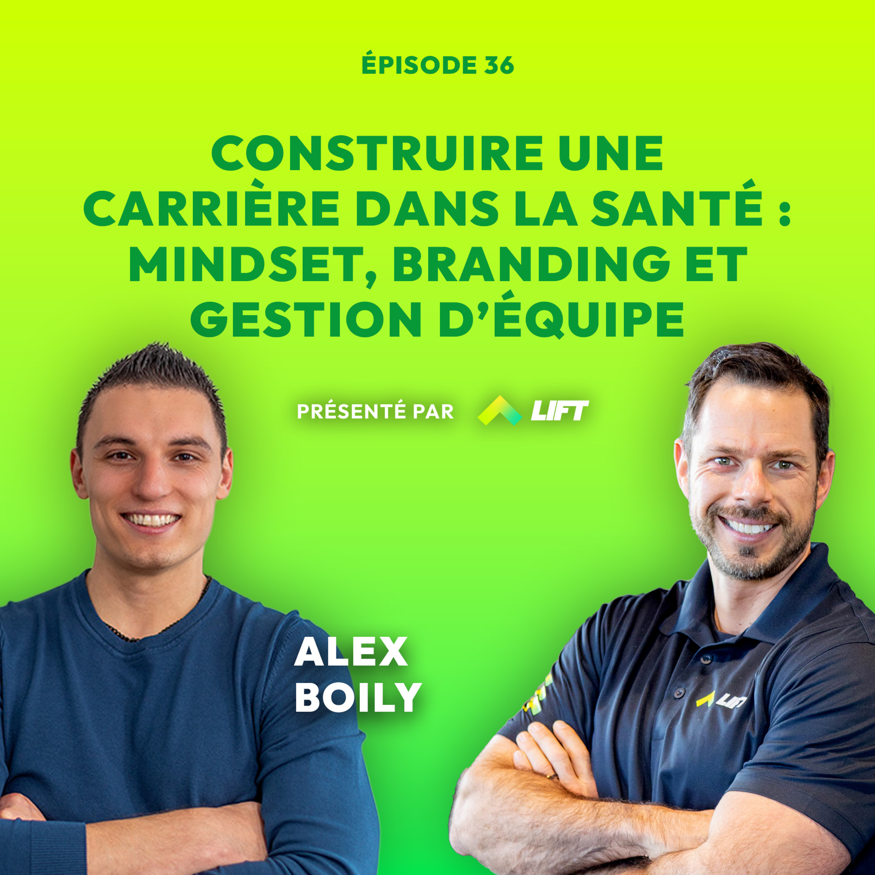 Construire une carrière dans la santé : mindset, branding et gestion d’équipe avec Alex Boily episode artwork