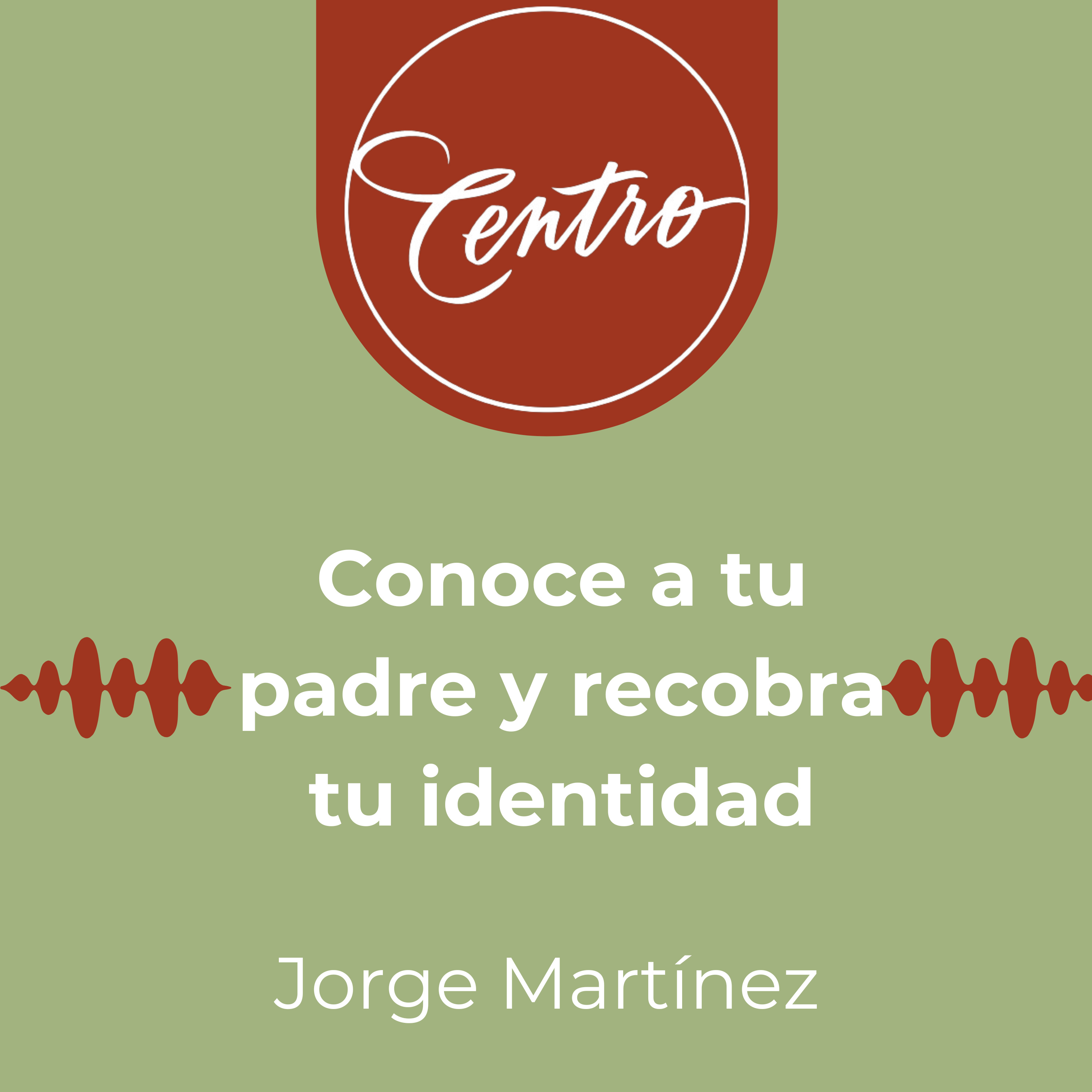 Conoce a tu Padre y recobra tu identidad