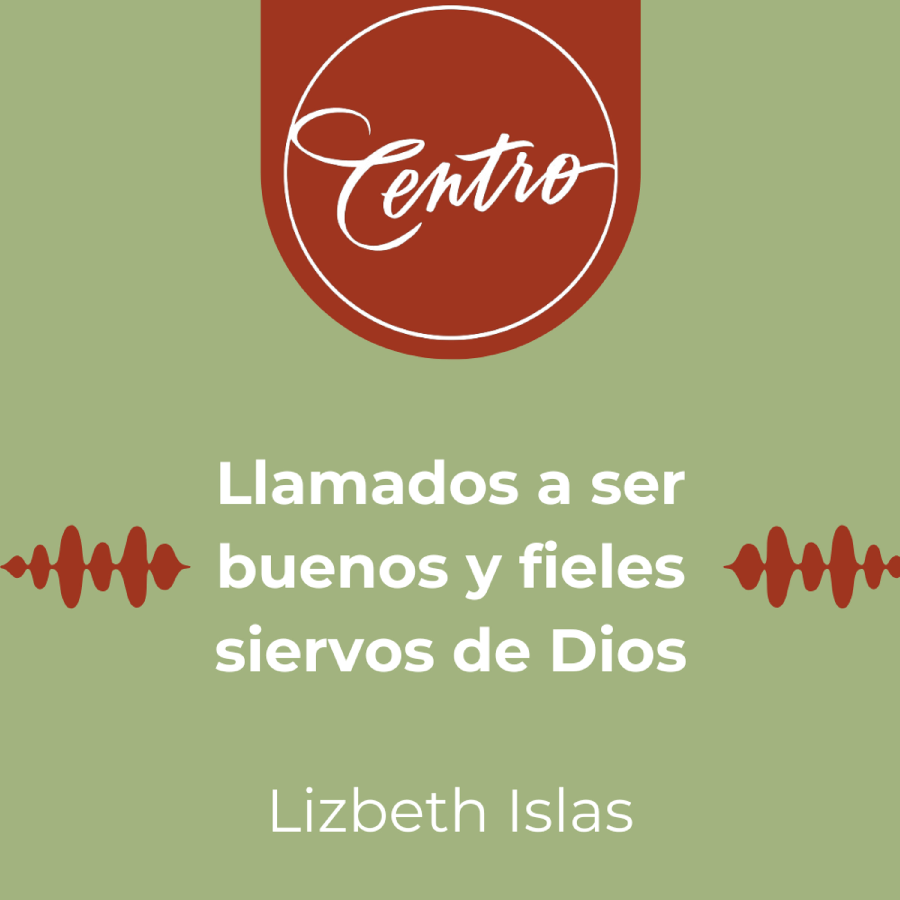 Llamados a ser buenos y fieles siervos de Dios