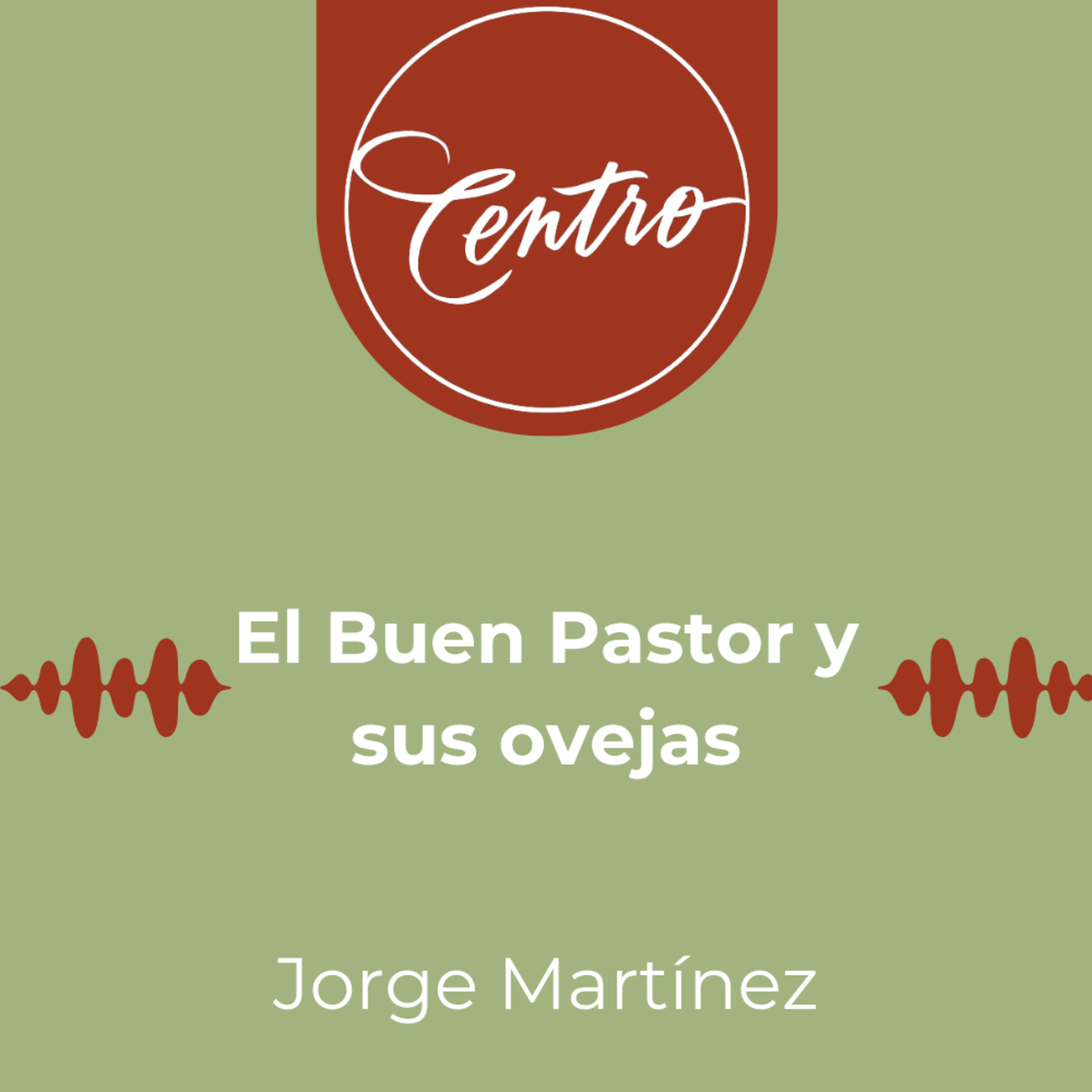 El Buen Pastor y sus ovejas