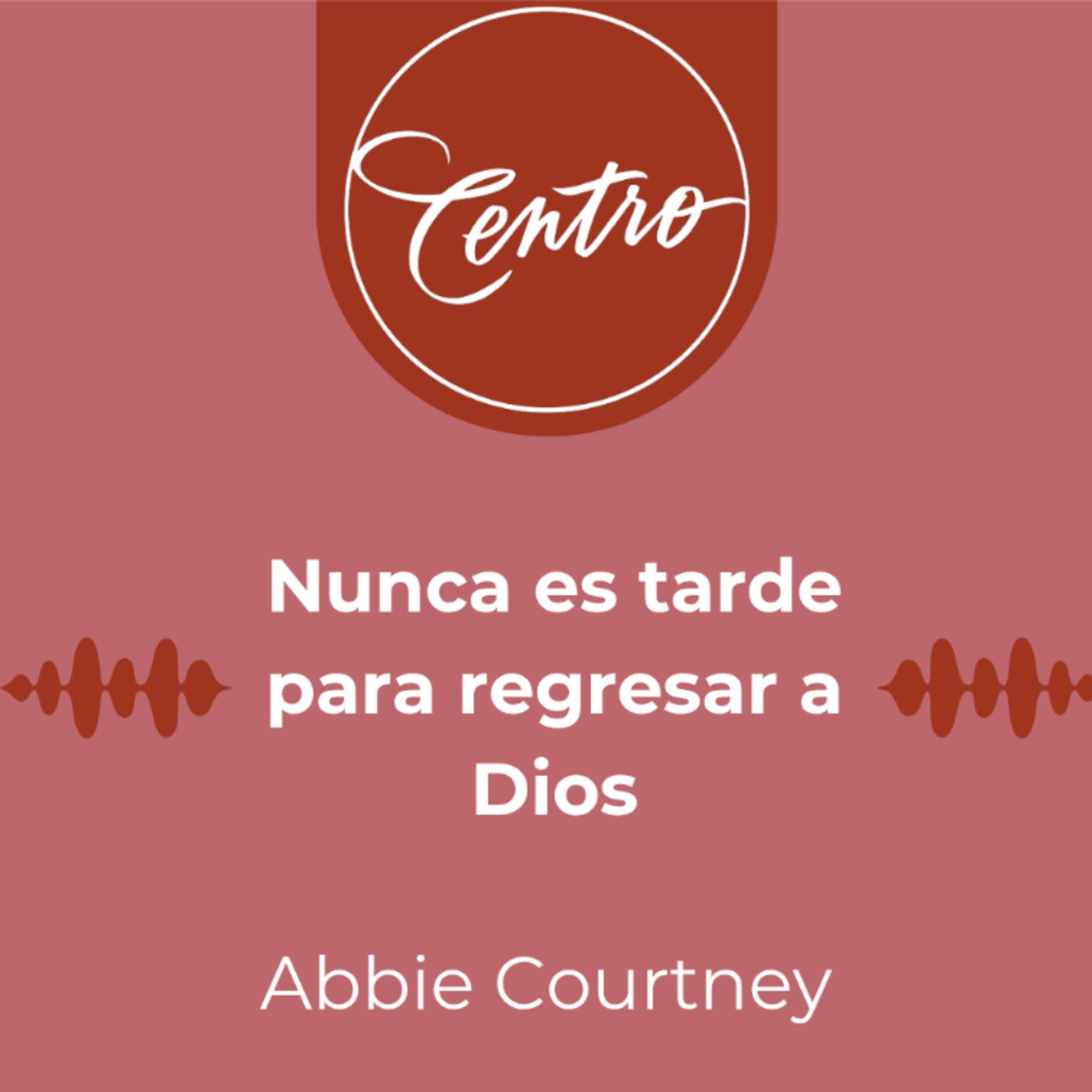 Nunca es tarde para regresar a Dios