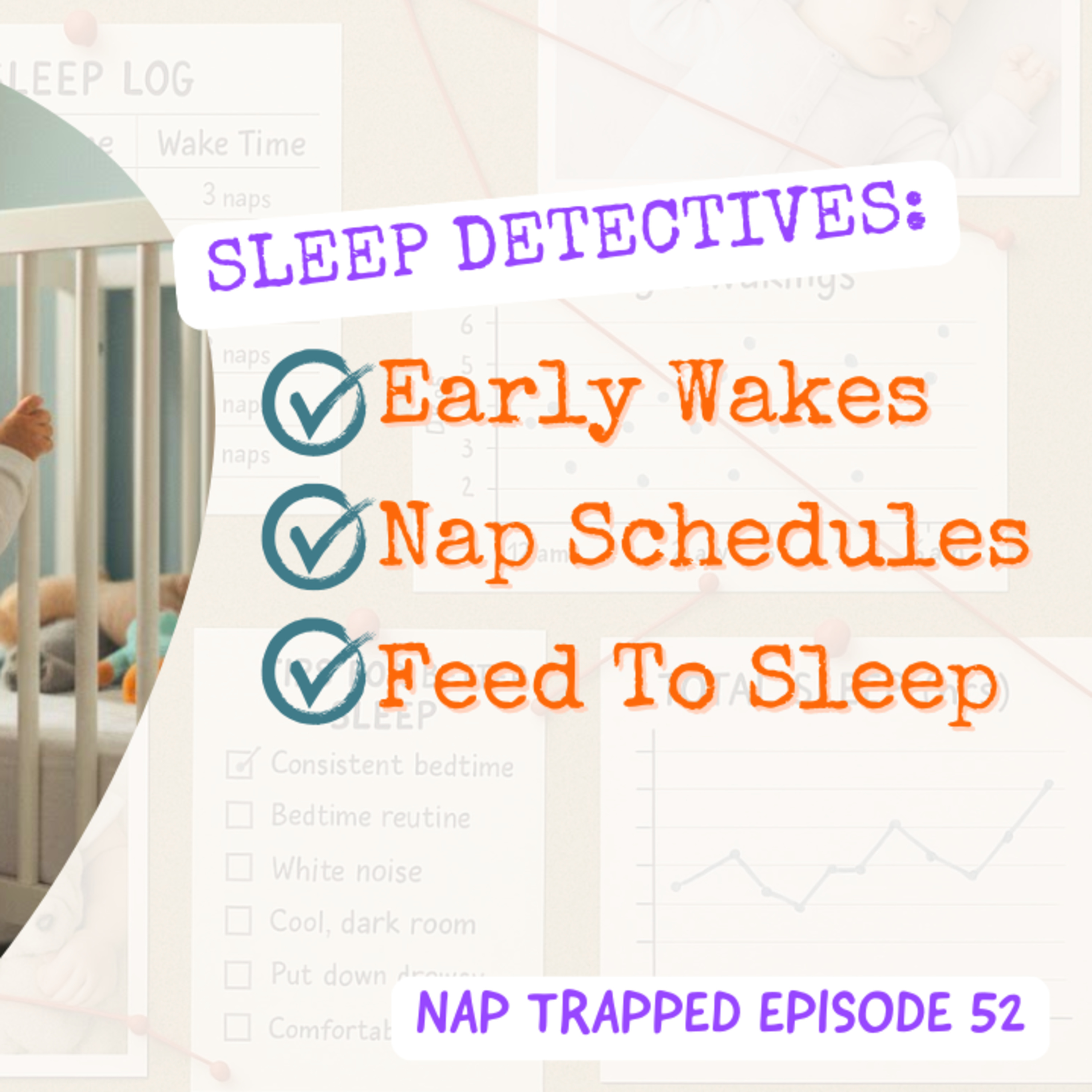 Sleep Detectives: Early Rising, Nap Schedules & Feed-to-Sleep - Your Questions Answered