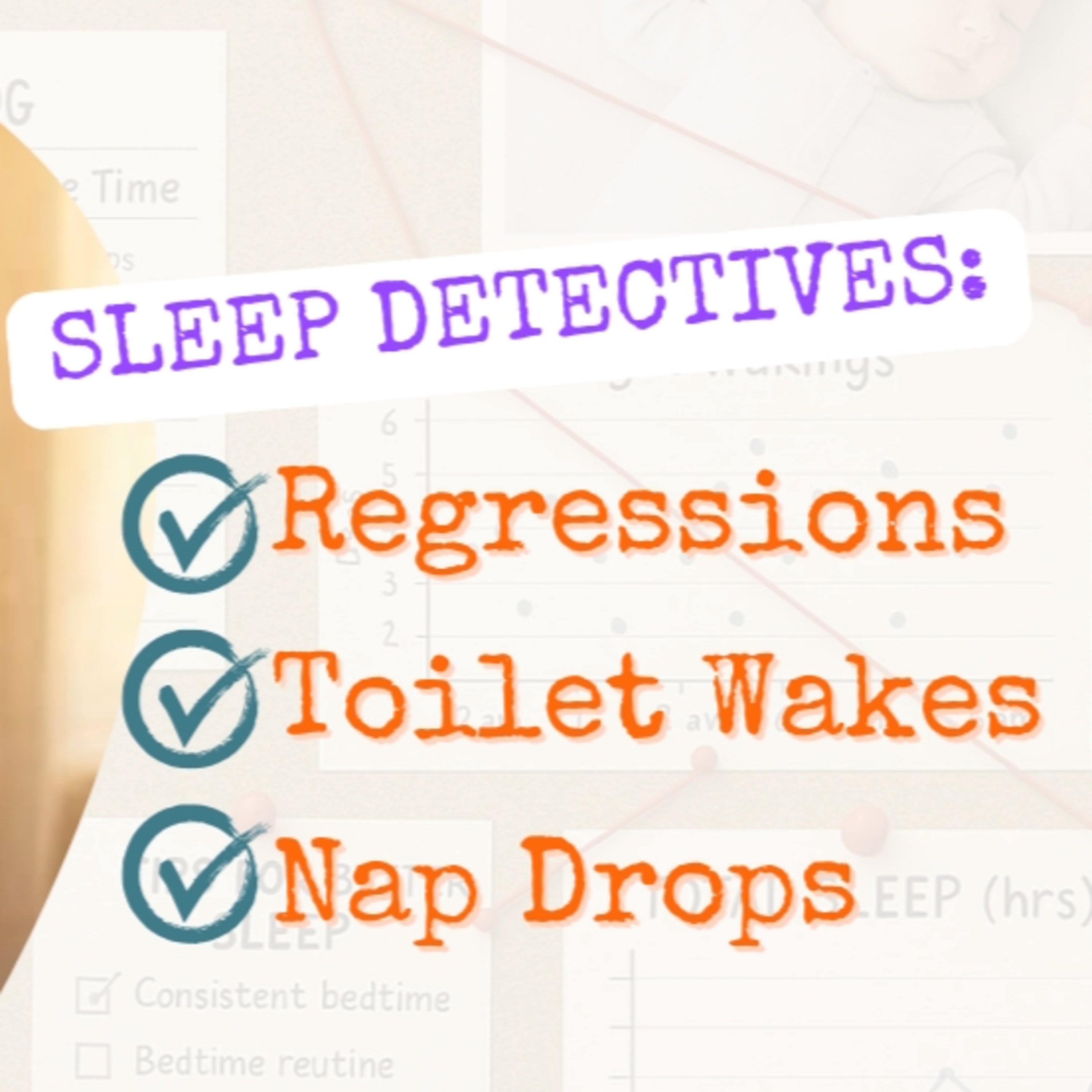 Sleep Detectives: Regressions, Poop Wakes & Nap Drops