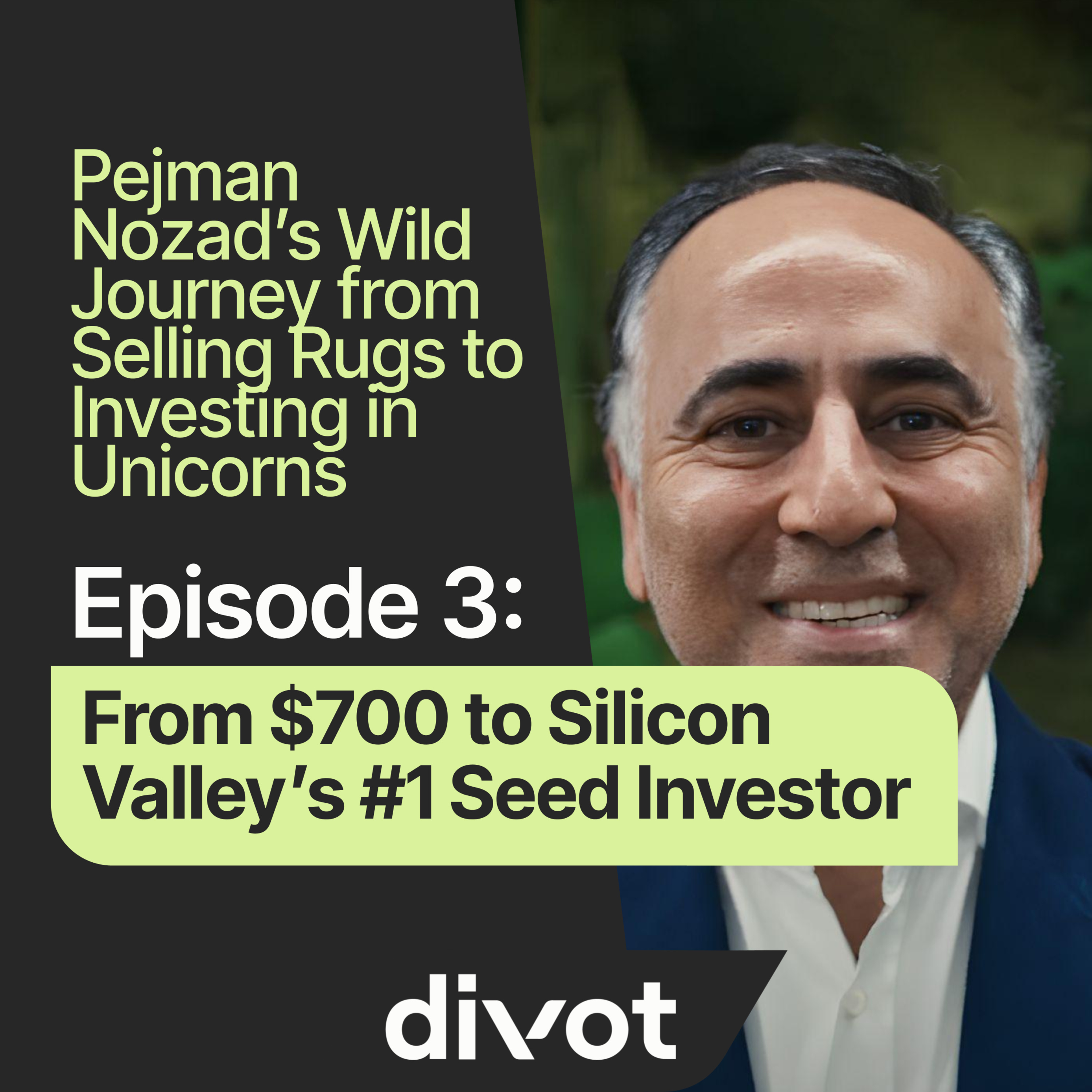 cover of episode #3: From $700 to Silicon Valley’s #1 Seed Investor – Pejman Nozad’s Unbelievable Journey