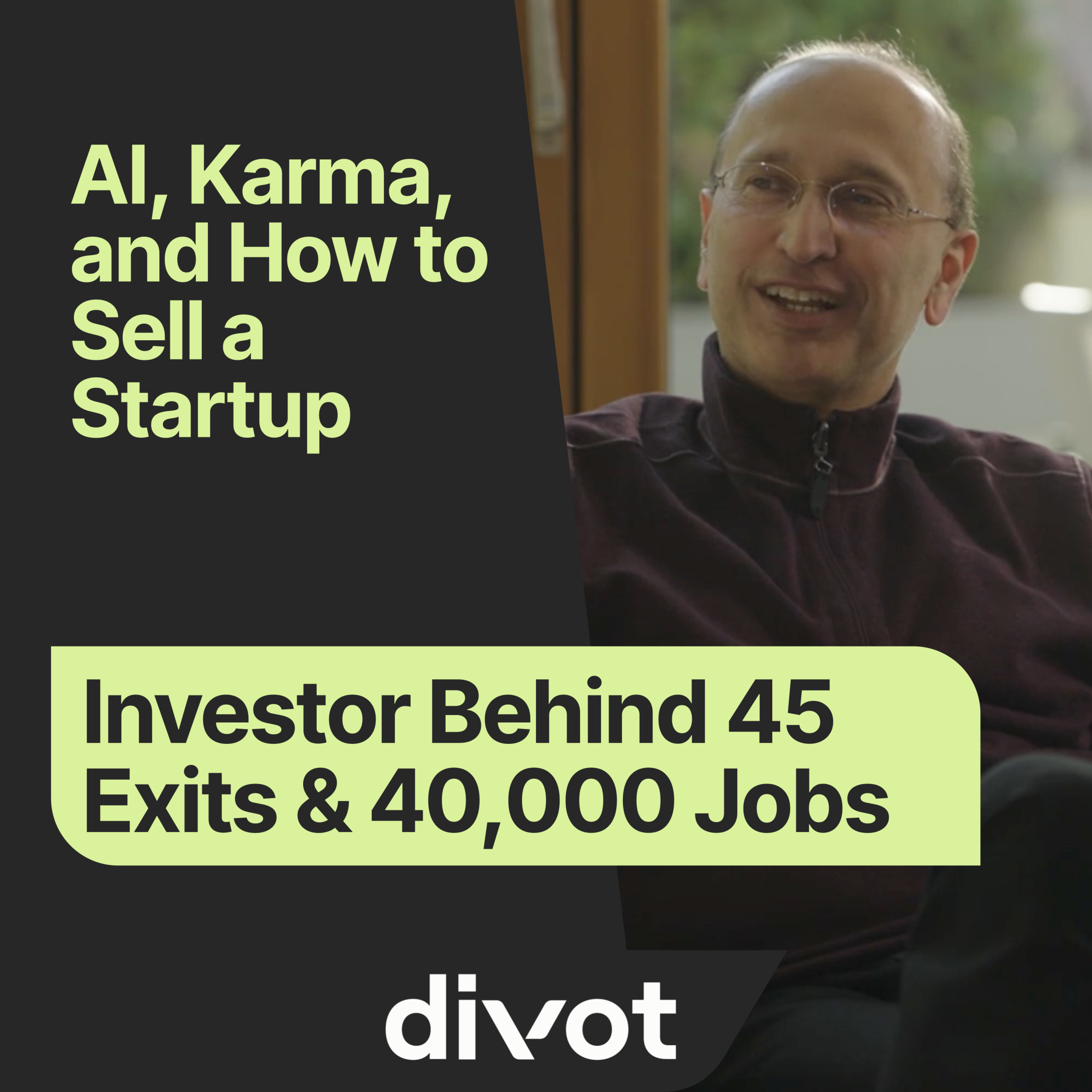 cover of episode #7: Investor Behind 45 Exits & 40,000 Jobs — AI, Karma, and How to Sell a Startup