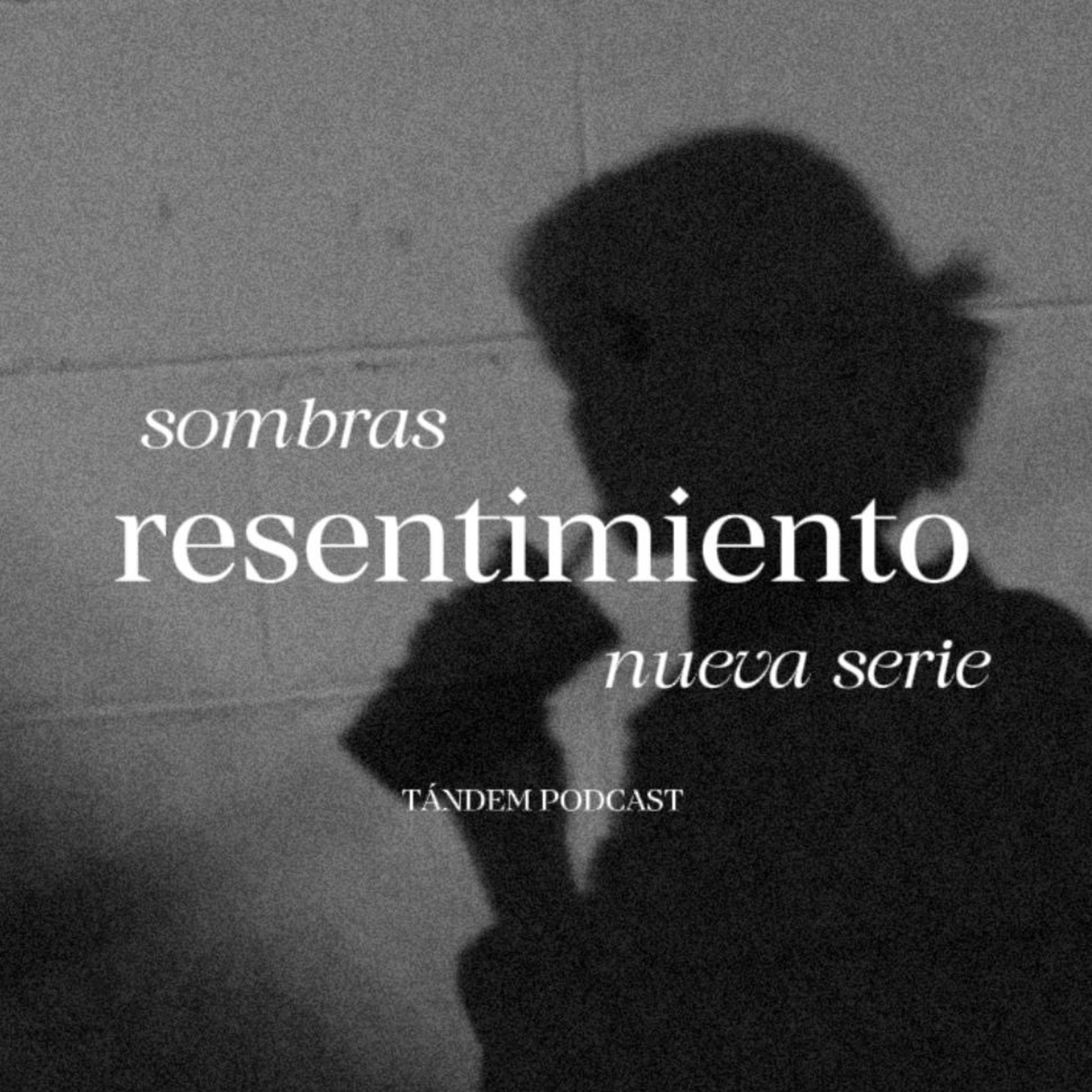 RESENTIMIENTO | TÁNDEM - EP 17 episode artwork