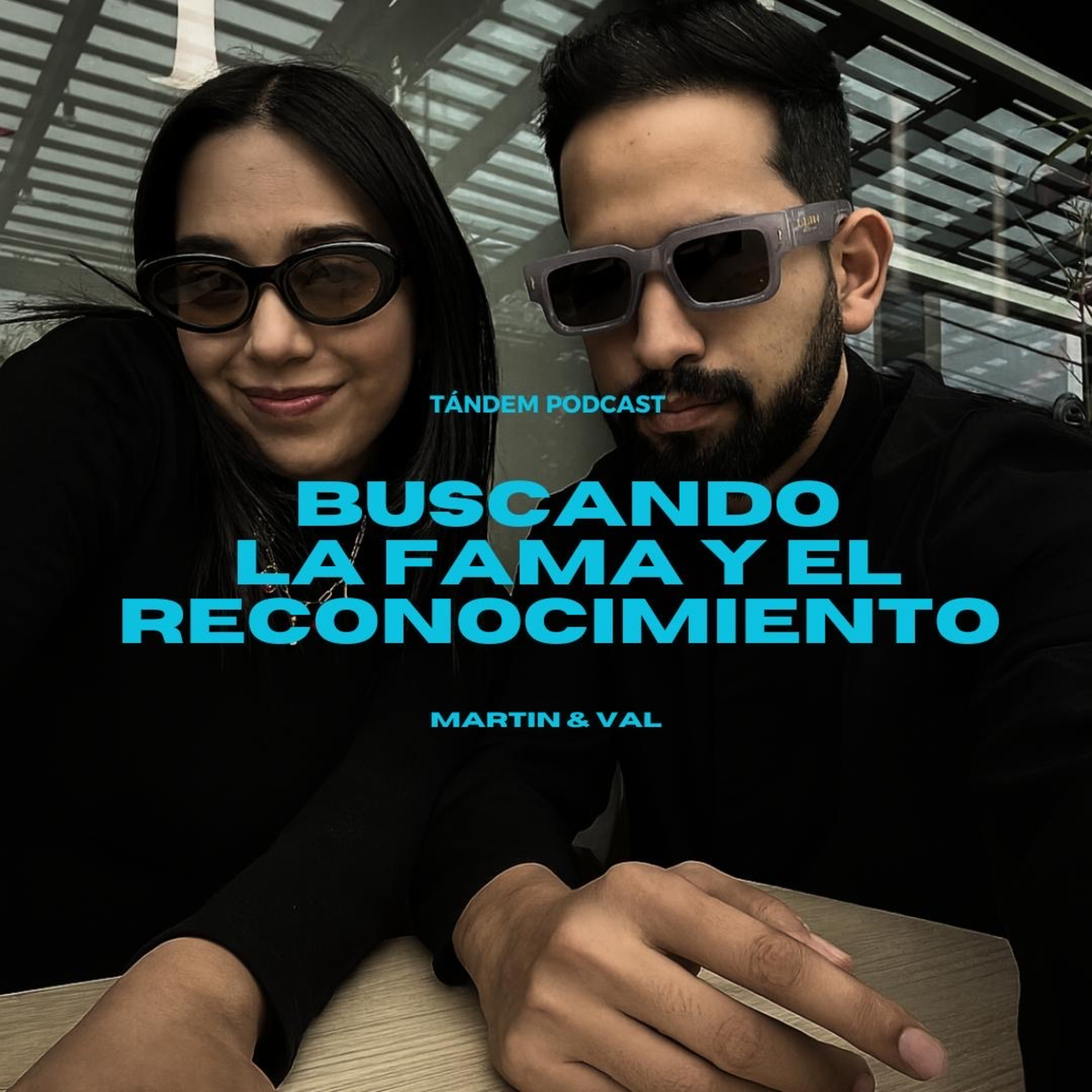 BUSCANDO FAMA Y RECONOCIMIENTO | TÁNDEM - EP 25 episode artwork
