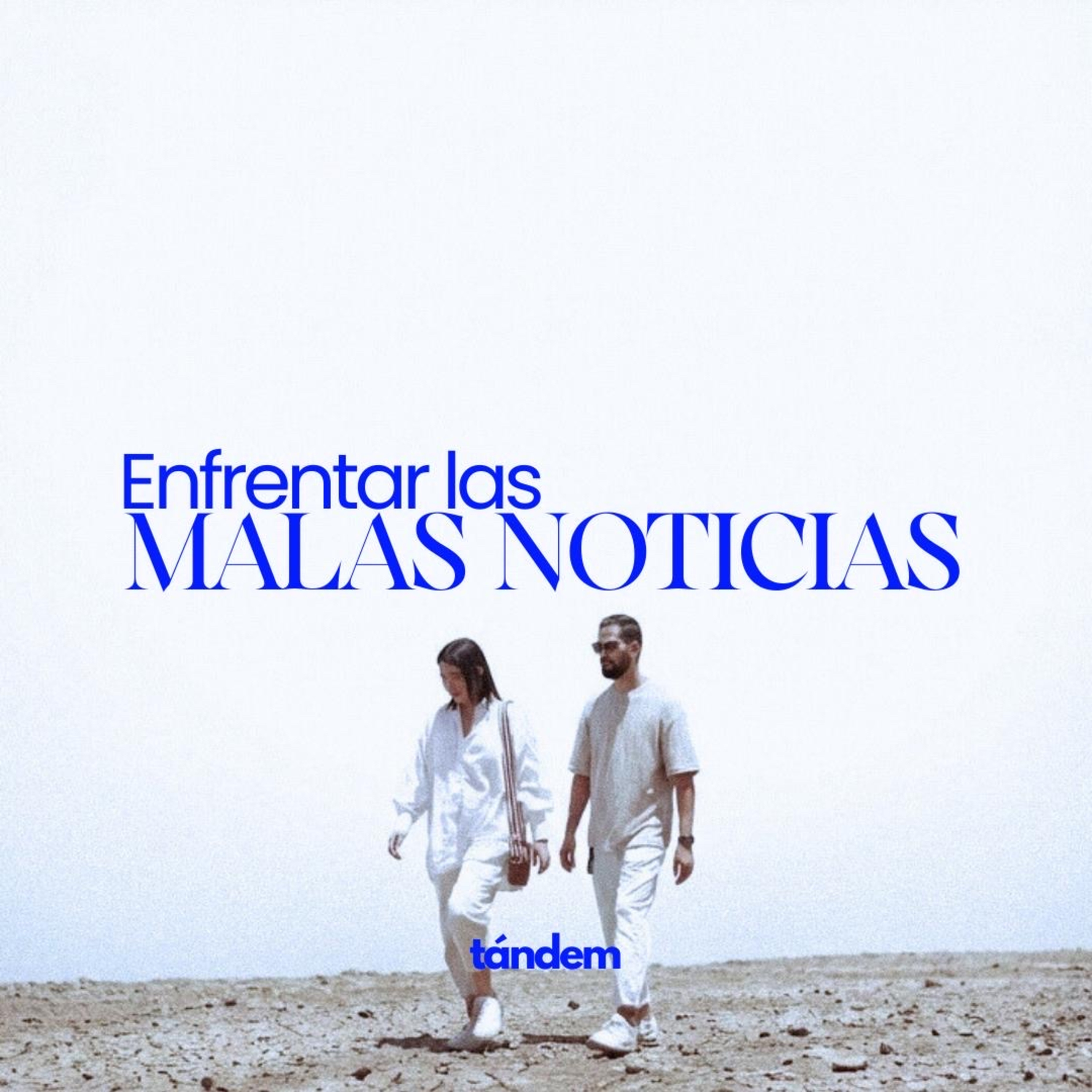 Enfrentar malas noticias | TÁNDEM - EP 50 episode artwork