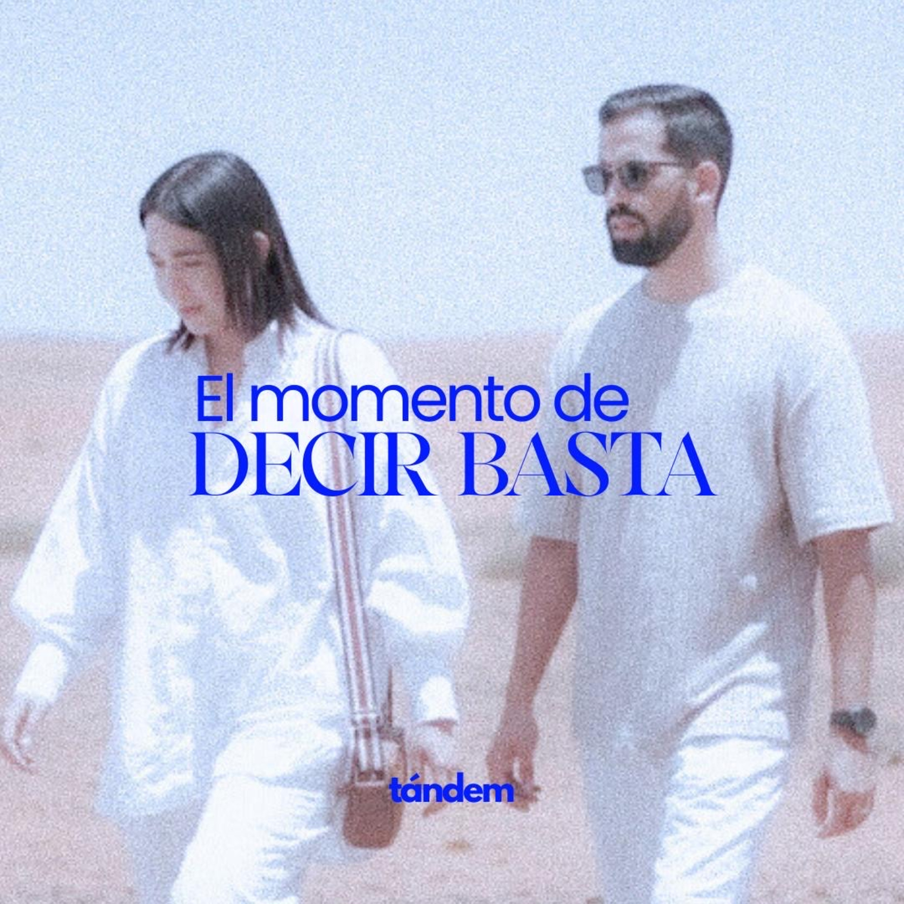 El momento de decir BASTA | TÁNDEM - EP 51 episode artwork