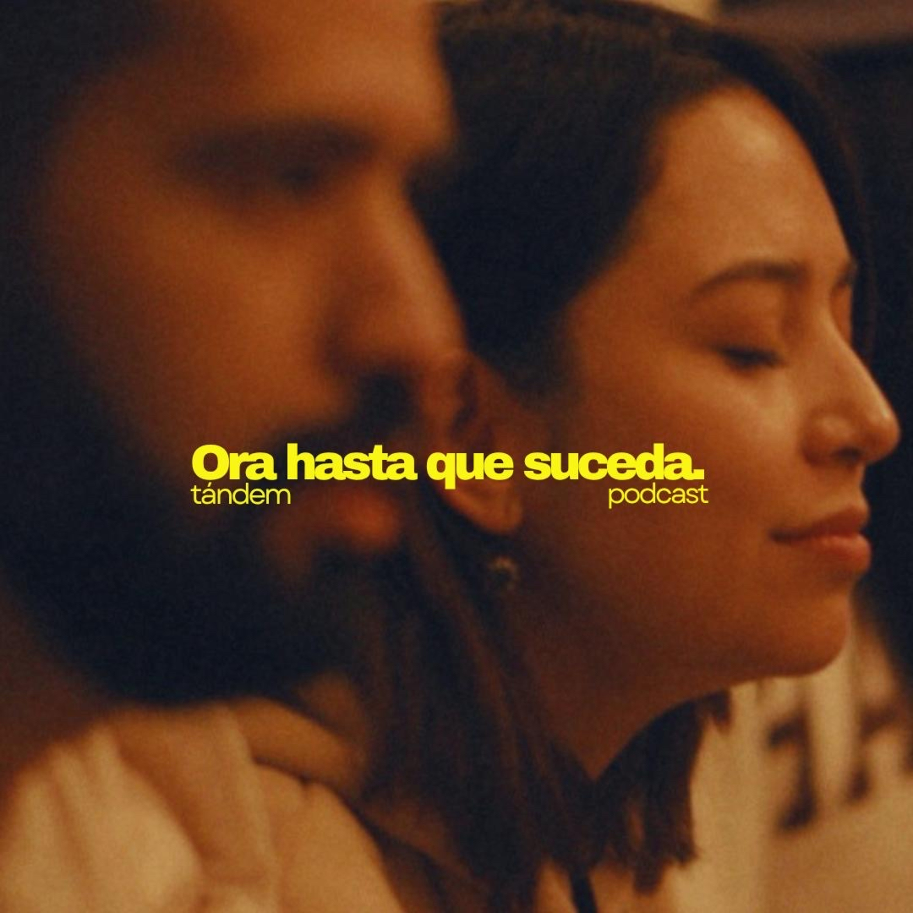 Ora hasta que suceda | TÁNDEM - EP 60 episode artwork