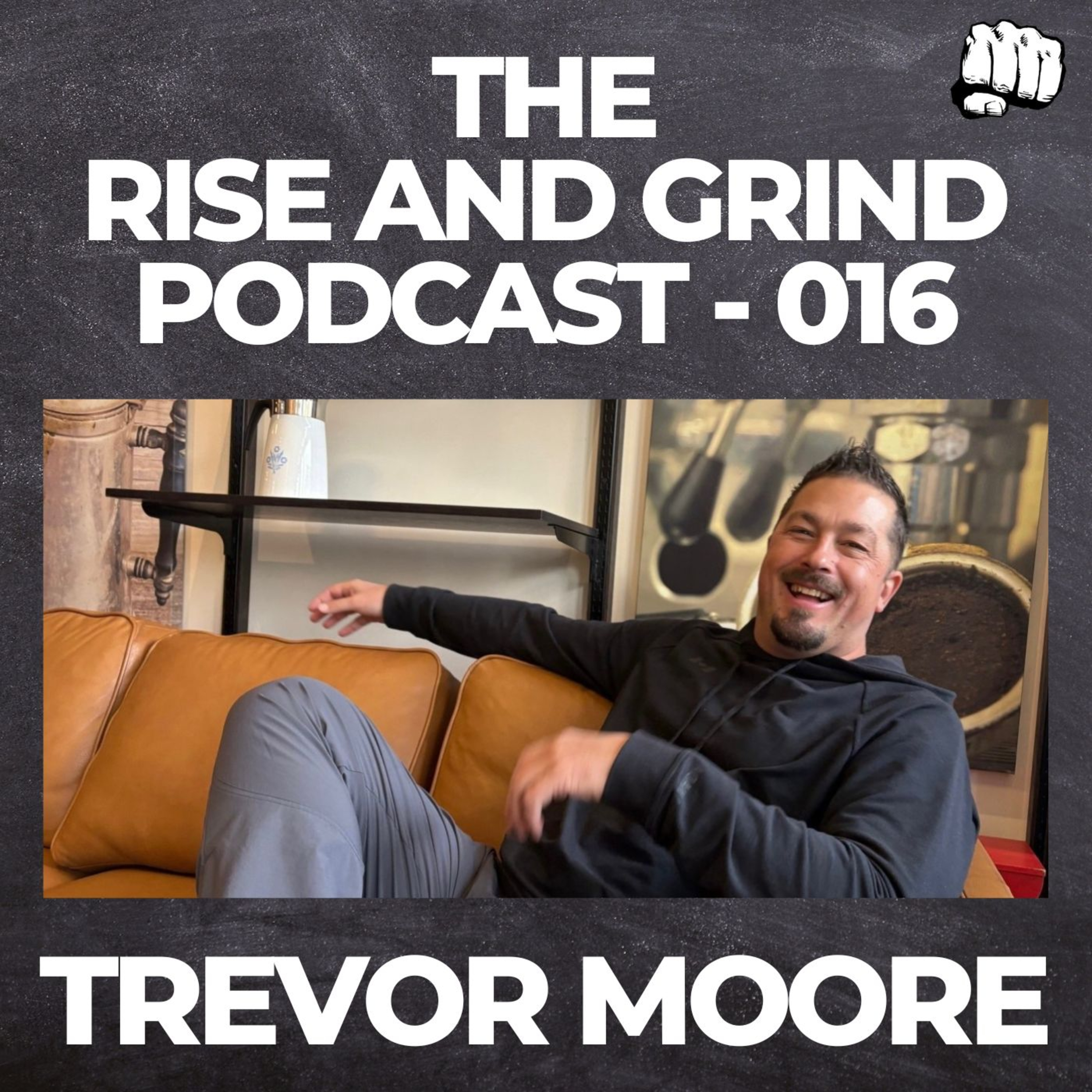 016 – Trevor Moore – Resiliency & High Performance Coach
