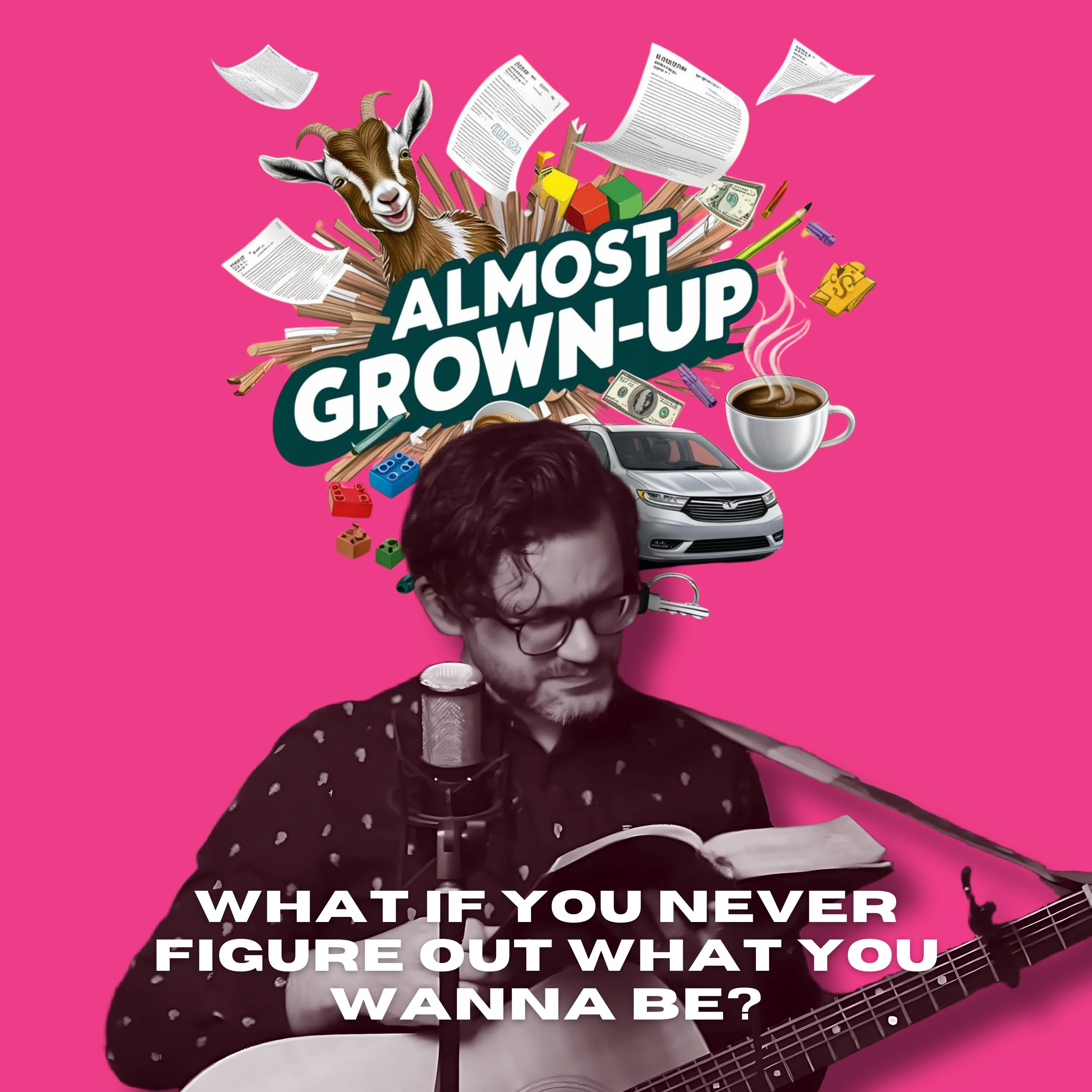 What If You Never Figure Out What You Wanna Be? Asking for a Friend. (It’s Me.) episode artwork
