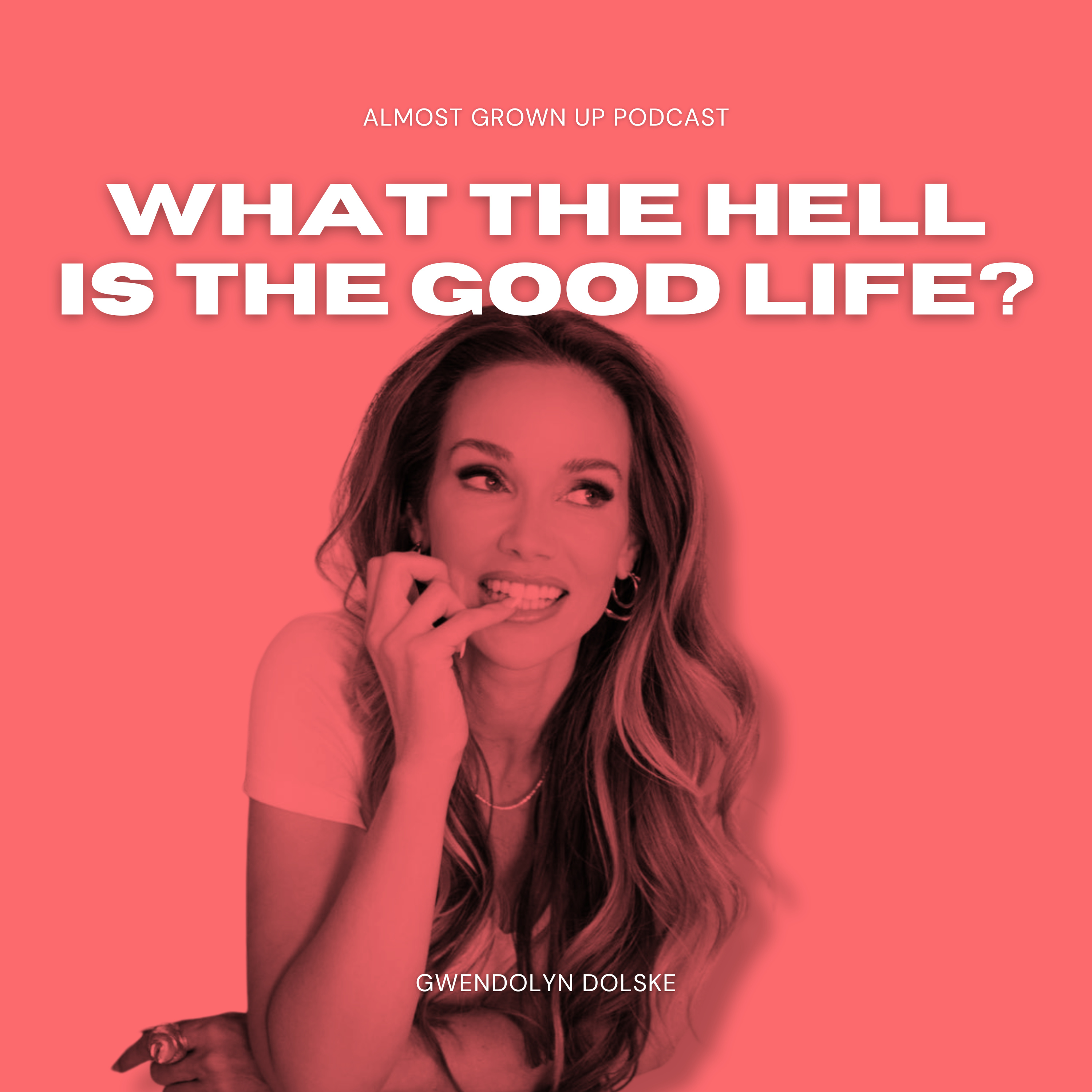 What The Hell Is The Good Life? (Gwendolyn Dolske) episode artwork