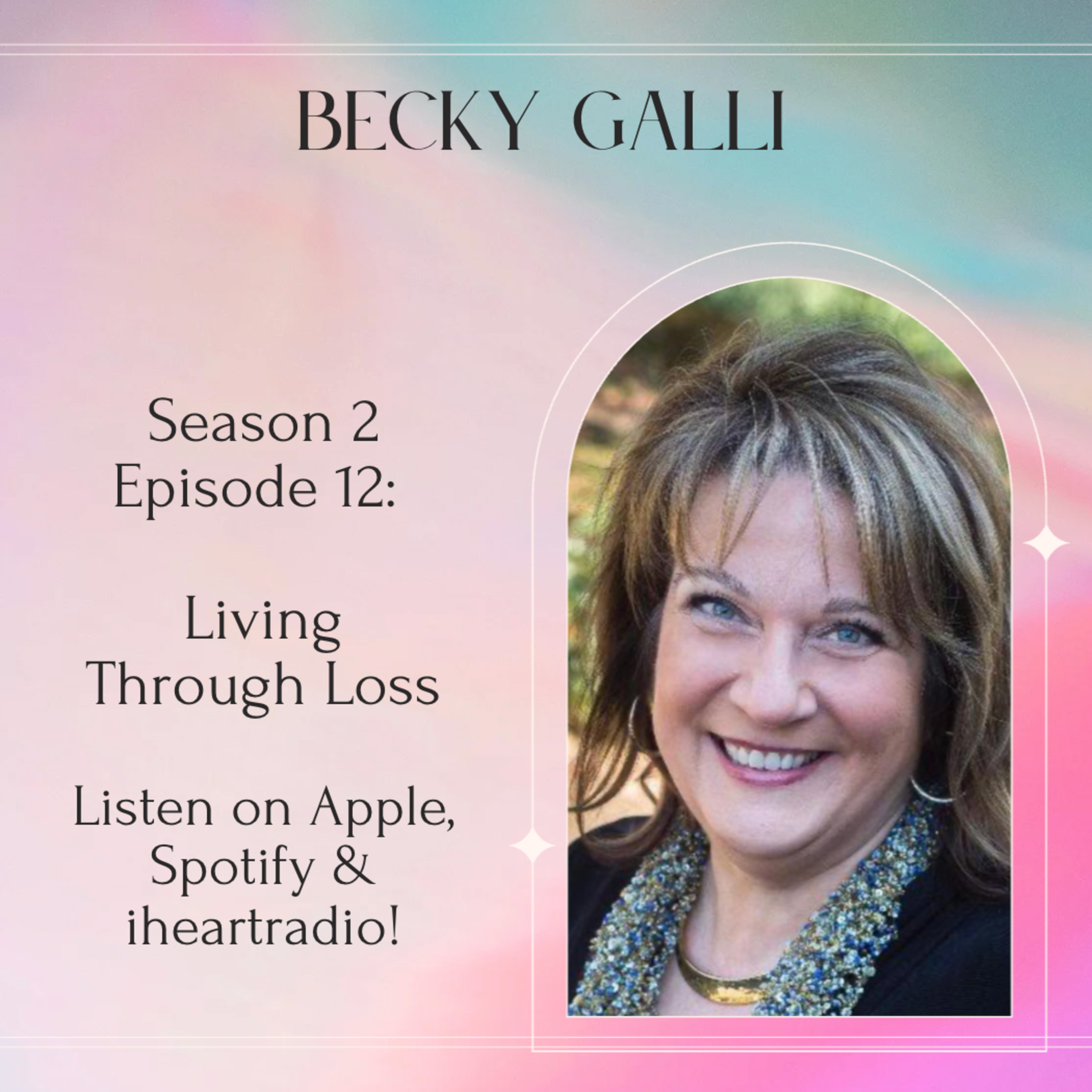 Season 2, Episode 12: Living Through Loss with Becky Galli