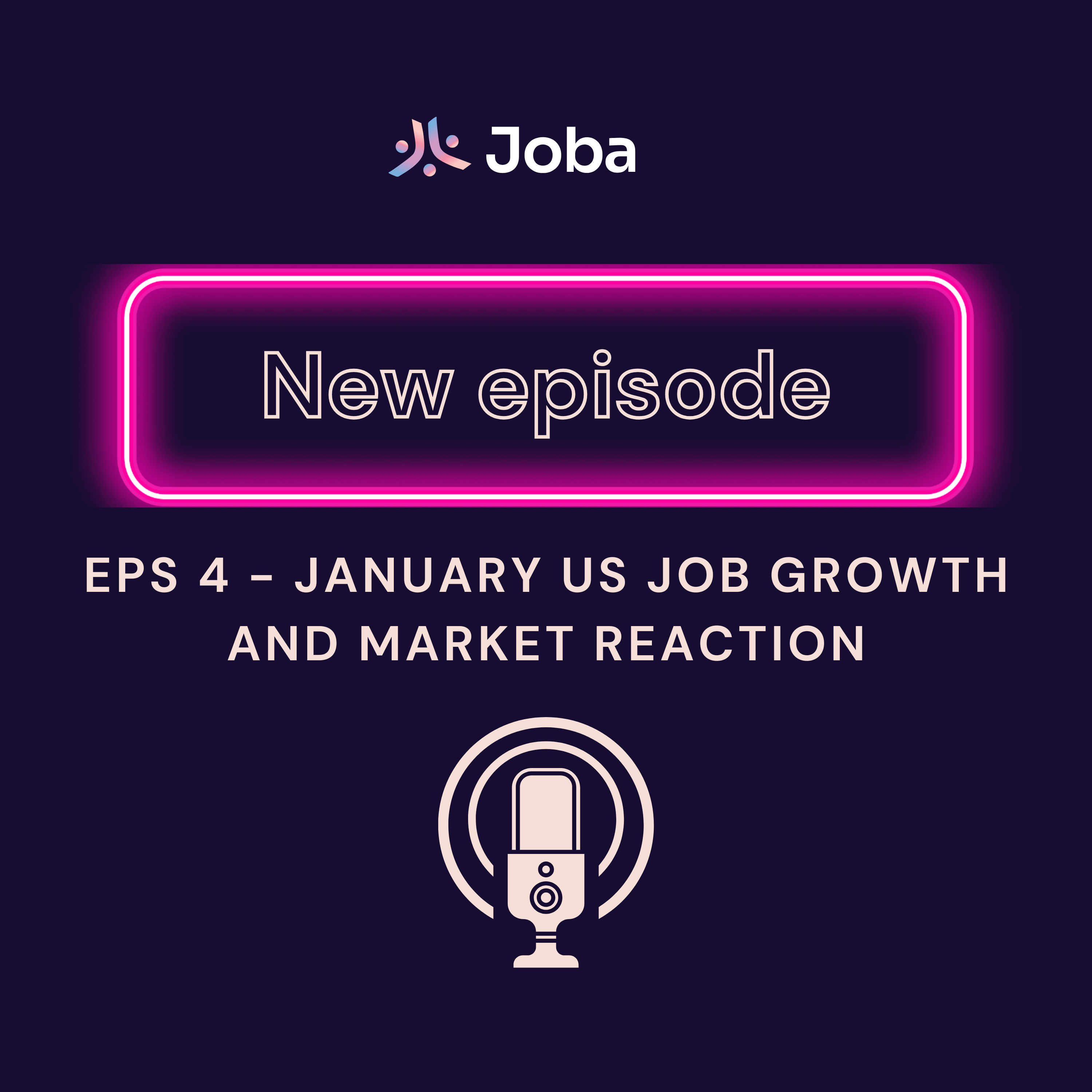 EP 4 | Unpacking the January 2025 U.S. Jobs Report: Surprises, Market Reactions, and Future Implications episode artwork