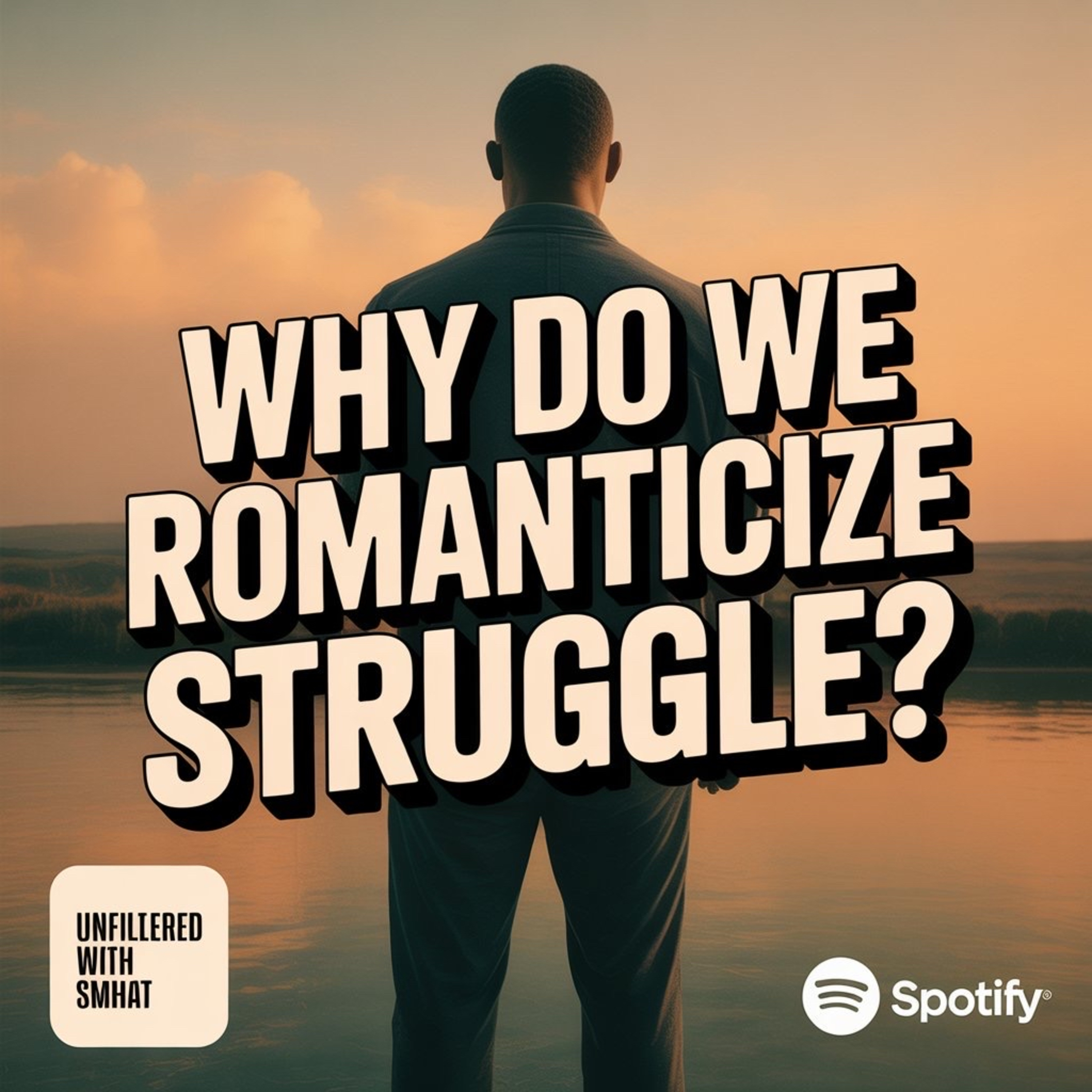 Why Do We Romanticize Struggle? episode artwork