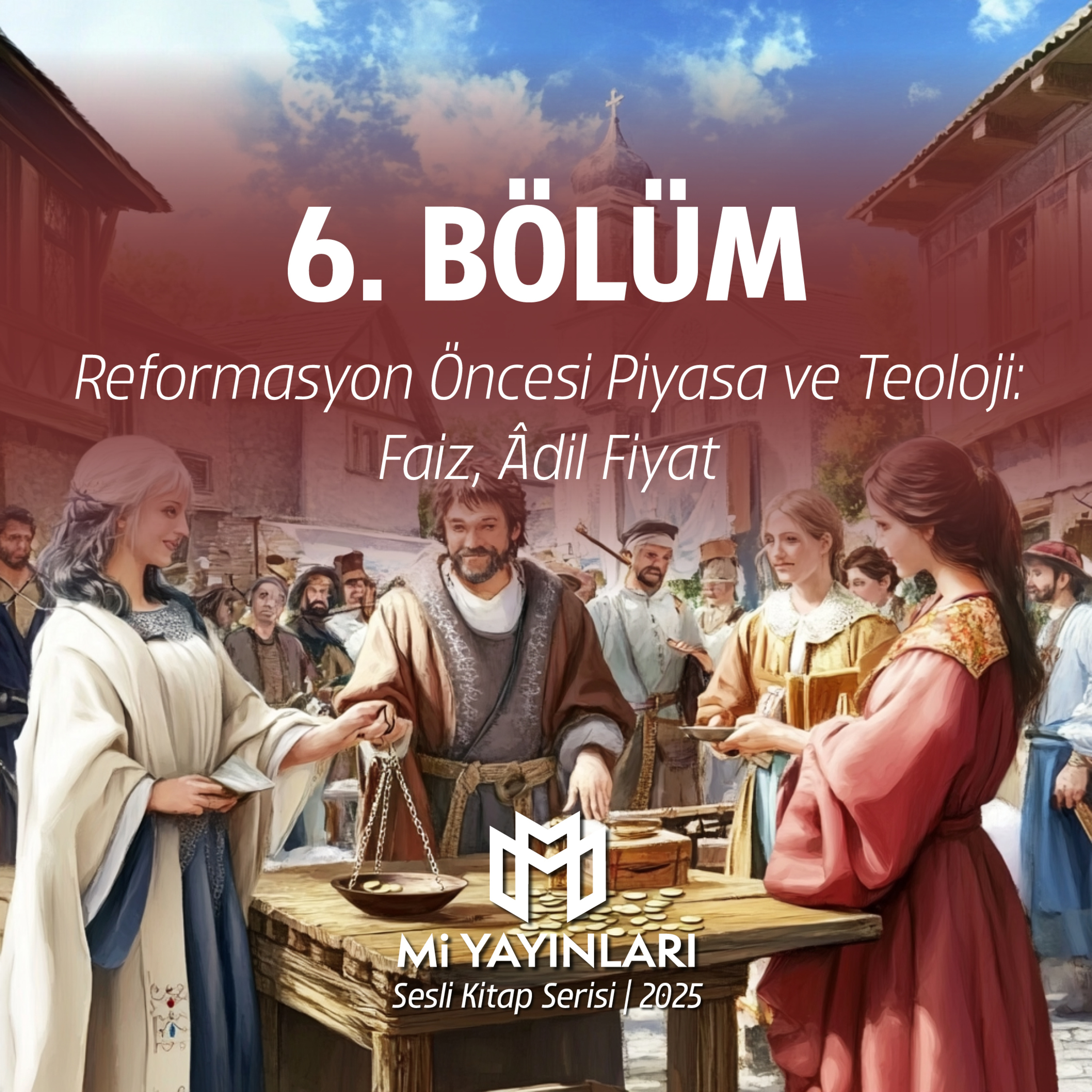 6. Bölüm | Reformasyon Öncesi Piyasa ve Teoloji | Osmanlı ve Kapitalizm | Süleyman Eryiğit episode artwork