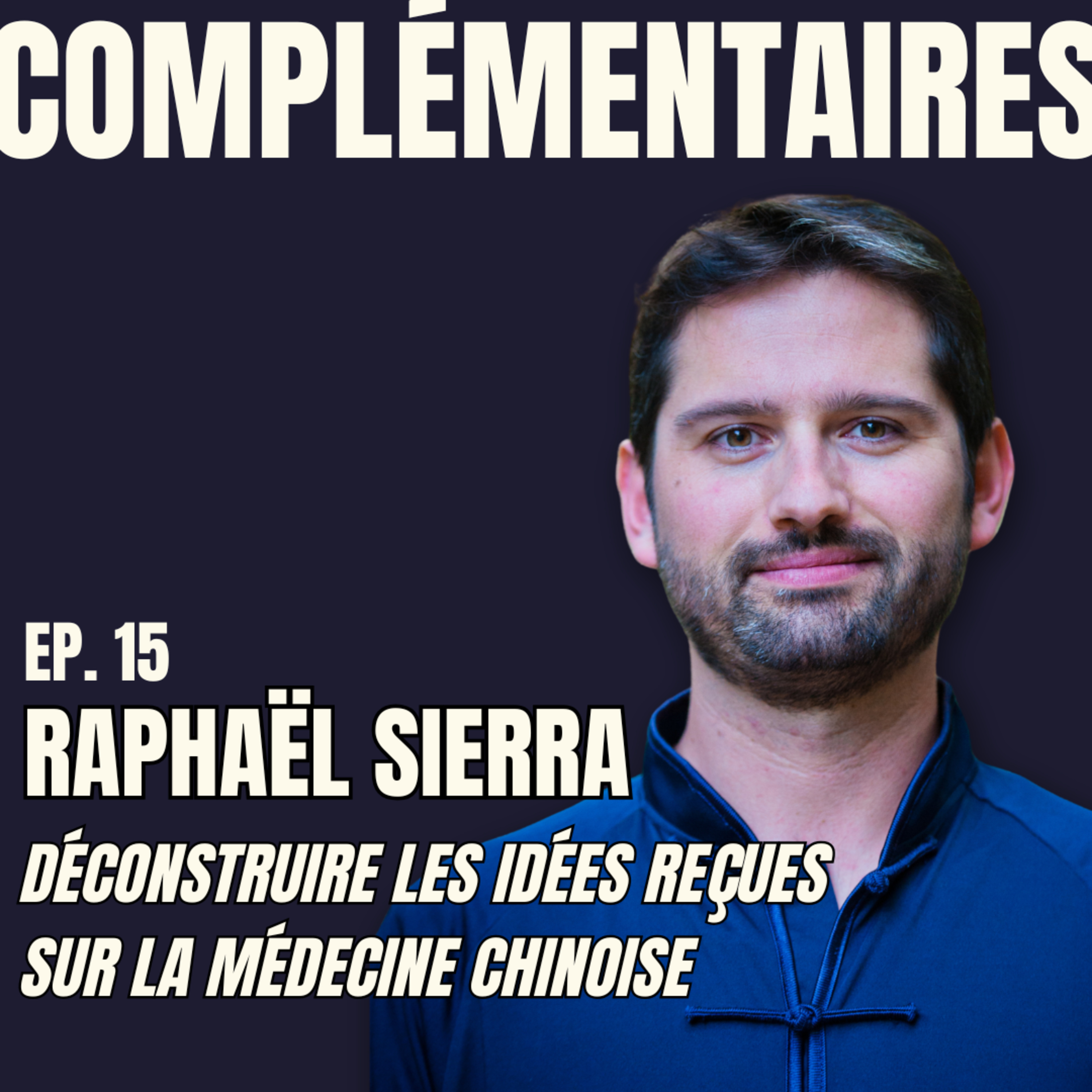 Ep.15 - Raphaël Sierra : Déconstruire les idées reçues sur la Médecine Chinoise