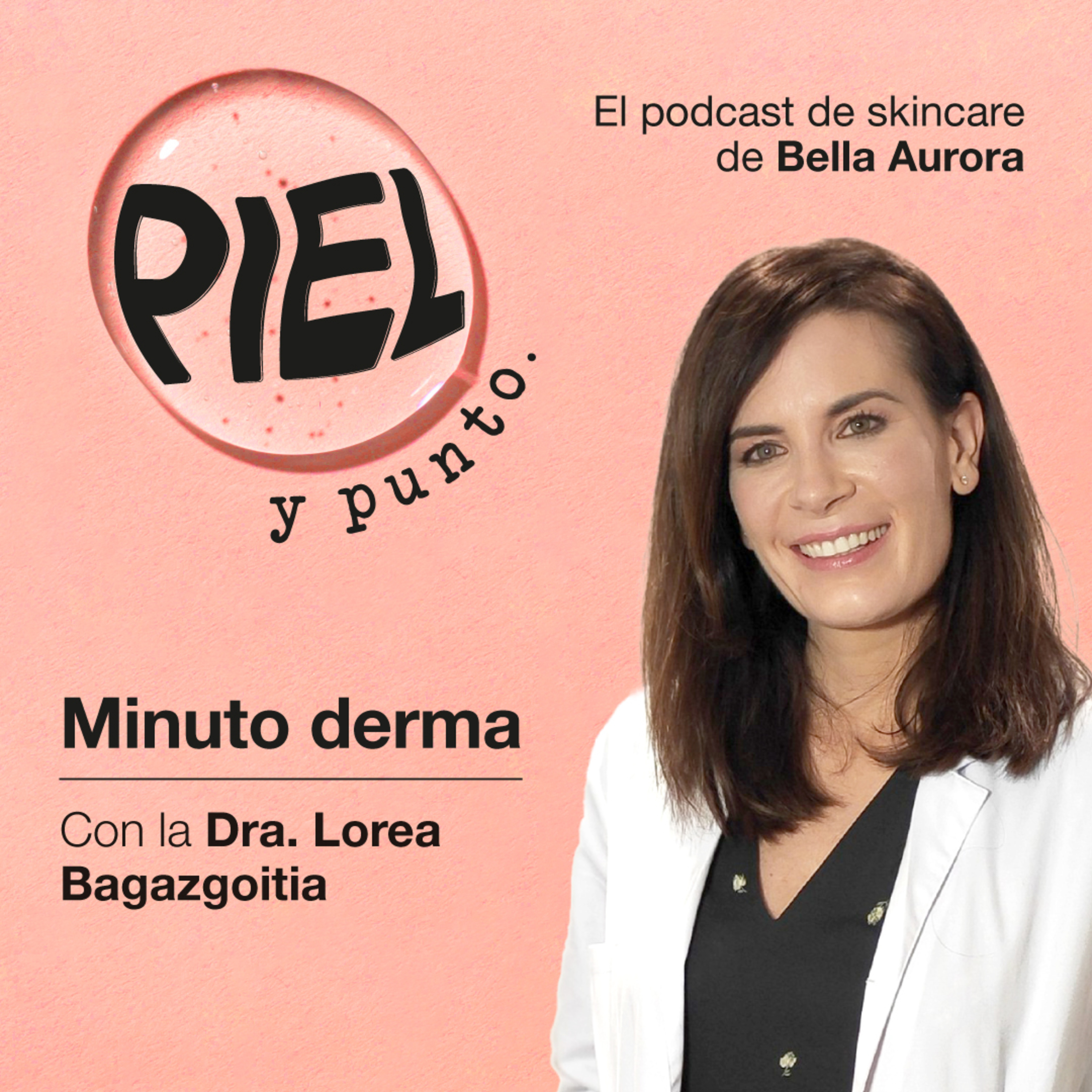 Piel y punto. El pódcast de skincare de Bella Aurora