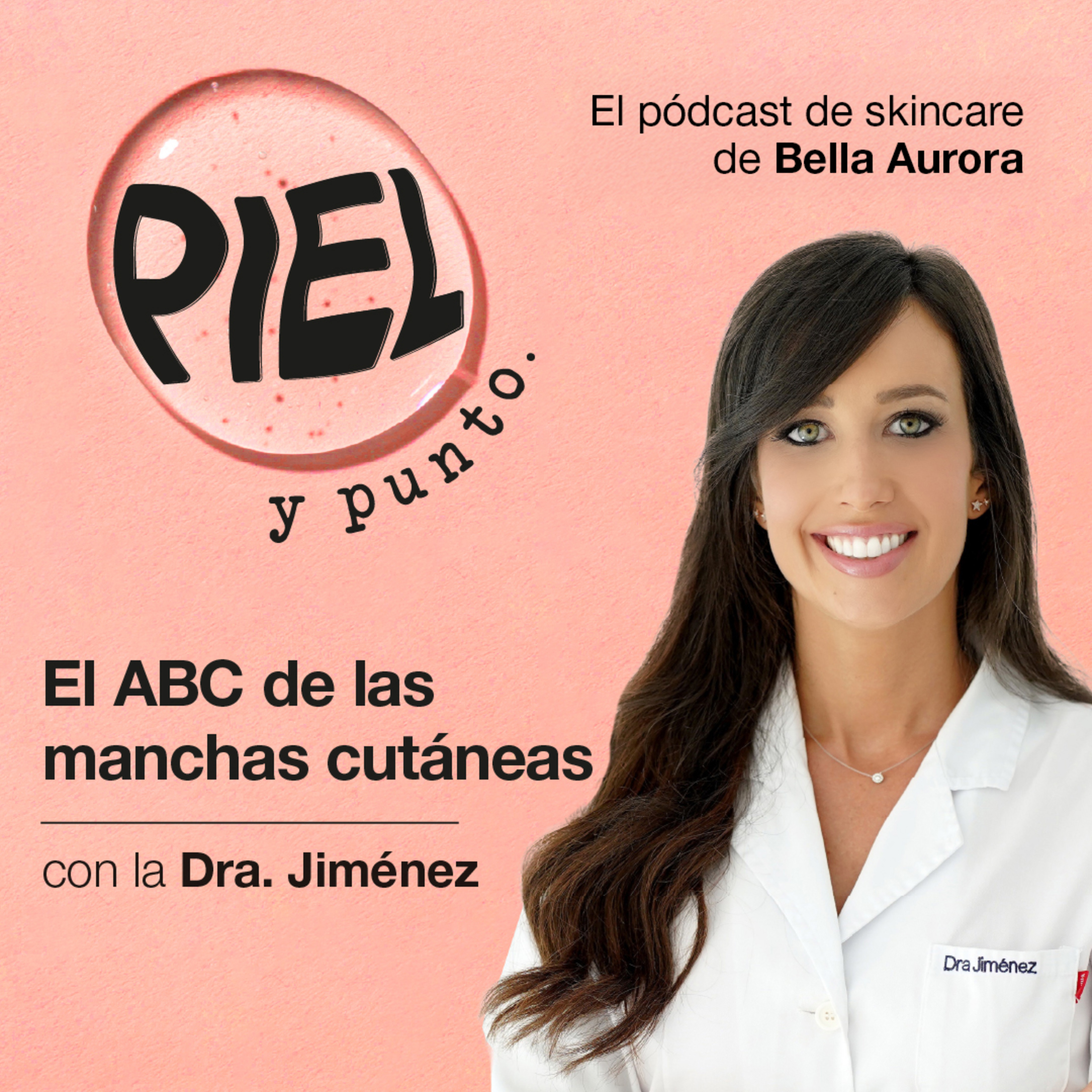 Piel y punto. El pódcast de skincare de Bella Aurora