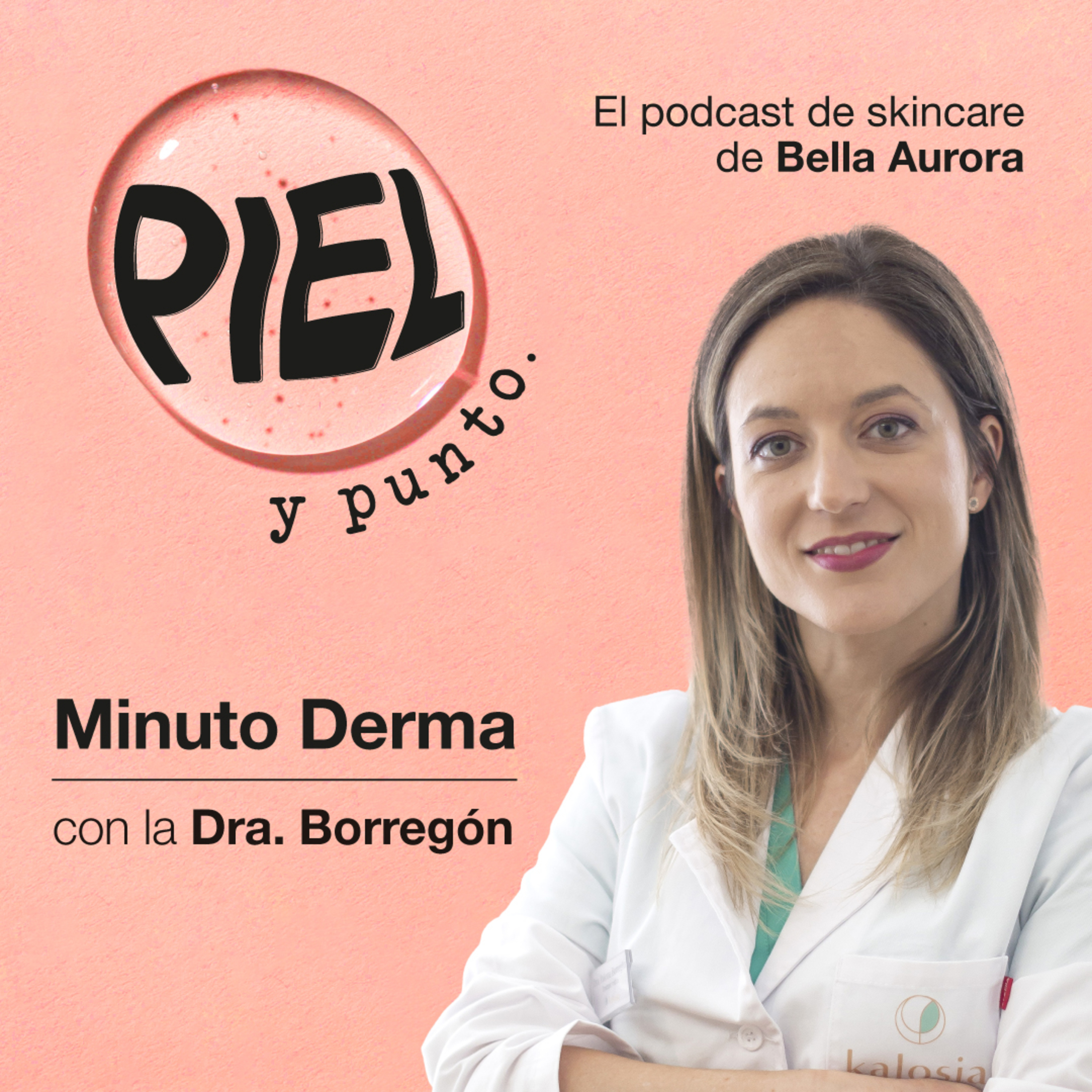 Piel y punto. El pódcast de skincare de Bella Aurora