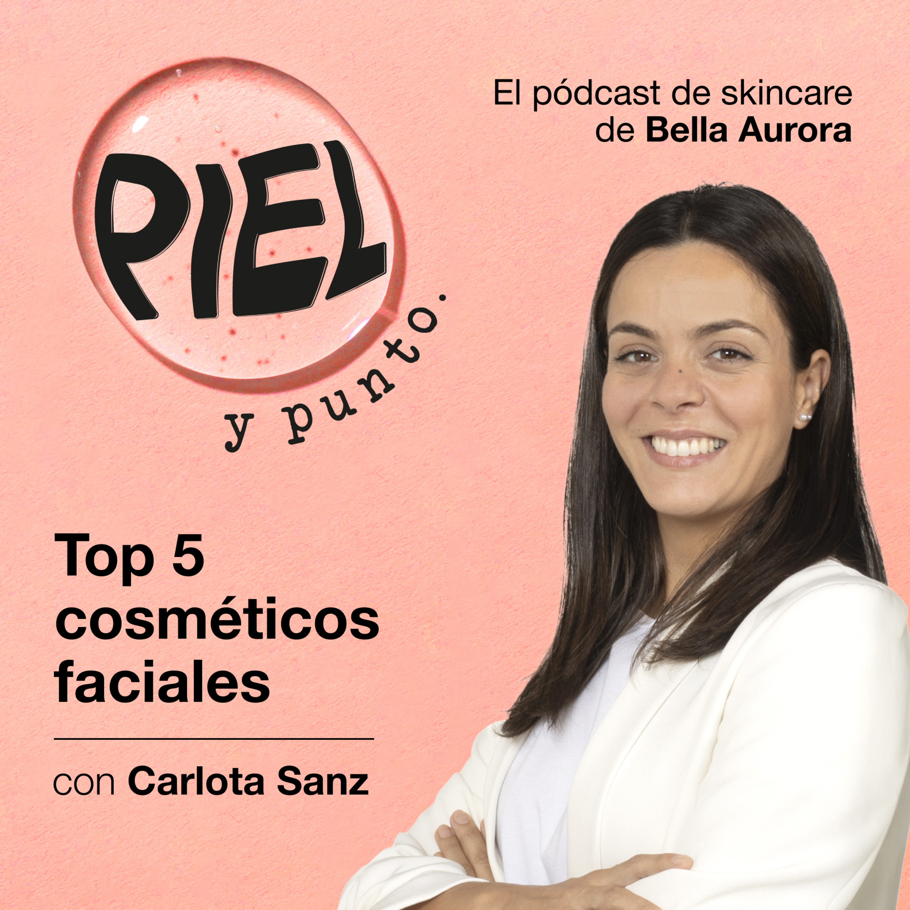 Piel y punto. El pódcast de skincare de Bella Aurora
