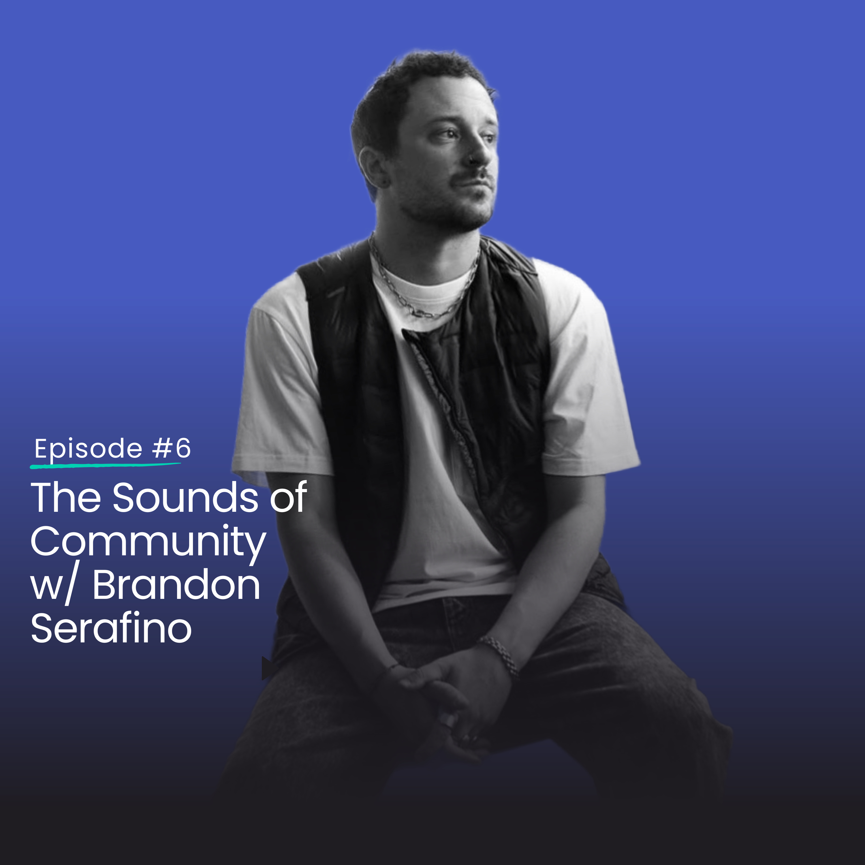 Episode 6: The Sounds of Community w/ Brandon Serafino