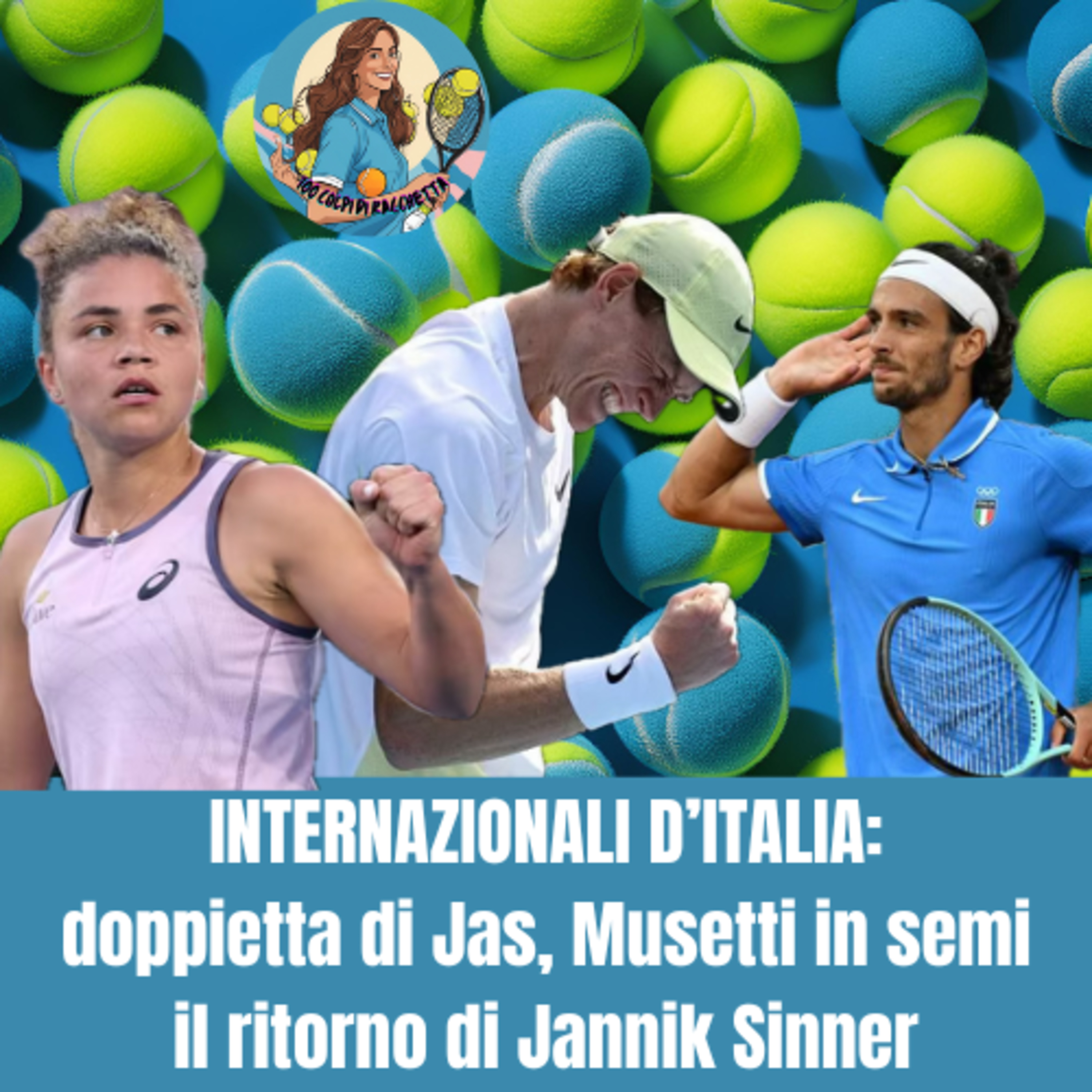 INTERNAZIONALI D'ITALIA: doppietta di Paolini, semi per Musetti e FINALE per Sinner! episode artwork