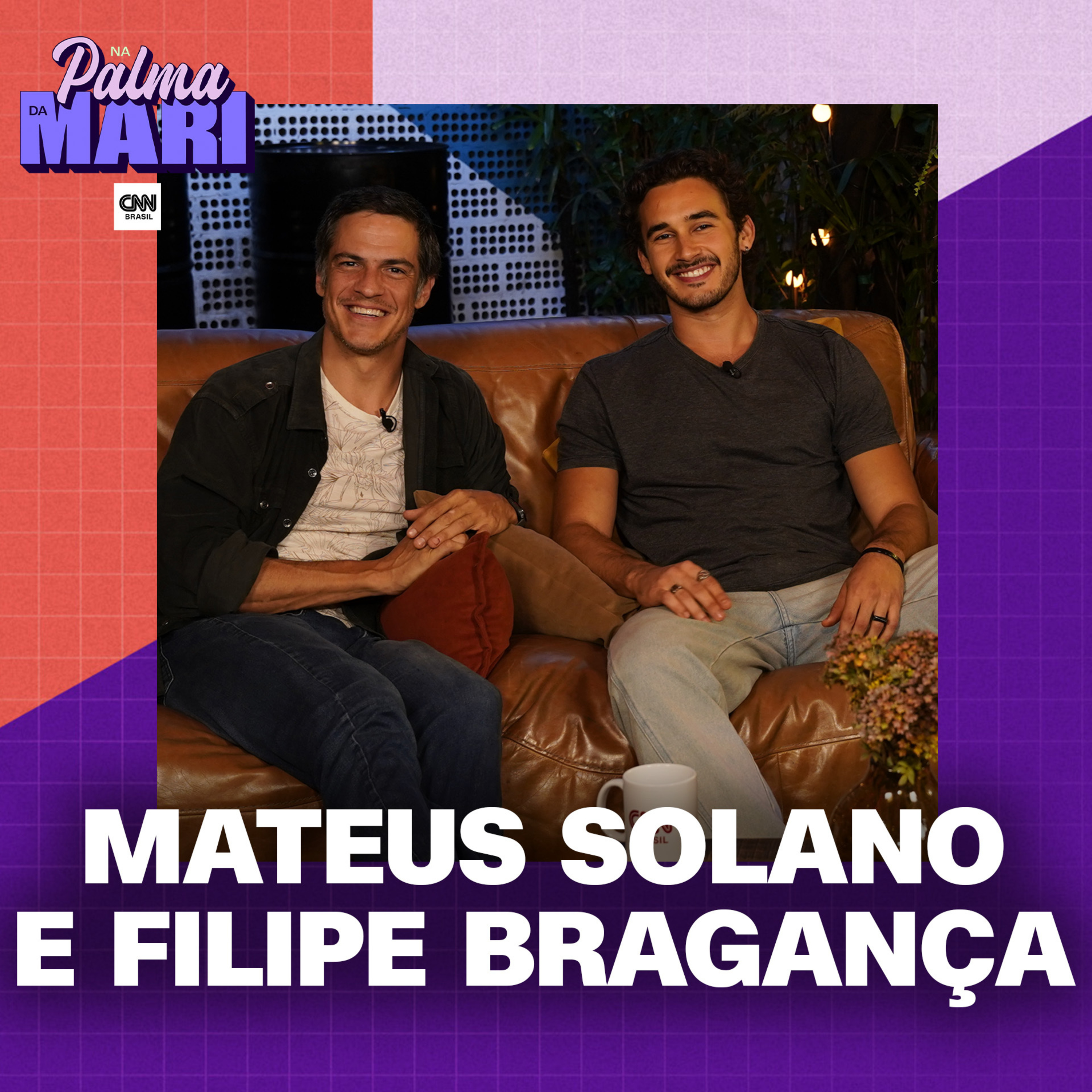 Mateus Solano e Filipe Bragança | Na Palma da Mari #71 episode artwork