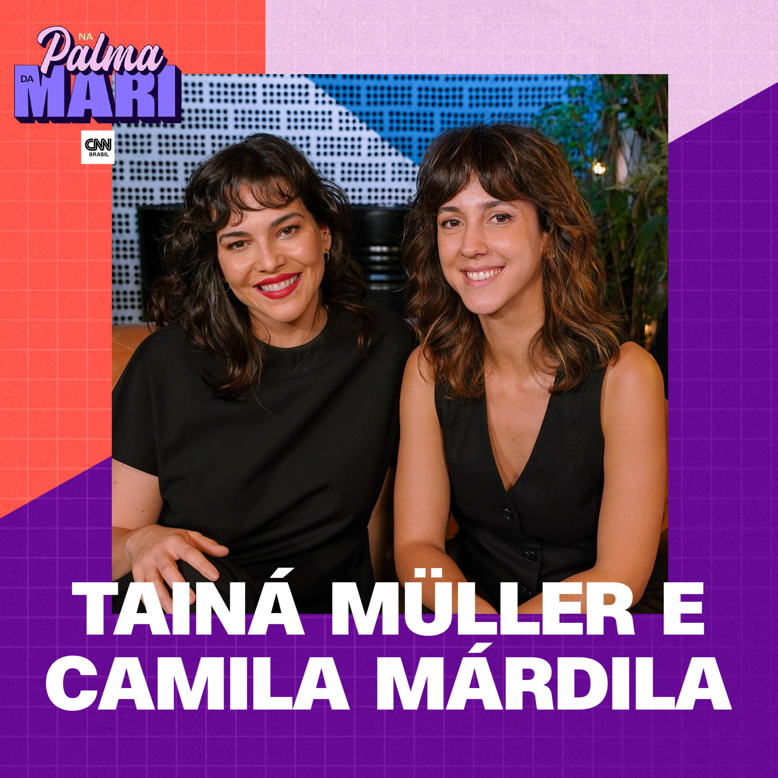 Tainá Müller e Camila Márdila | Na Palma da Mari #97 episode artwork