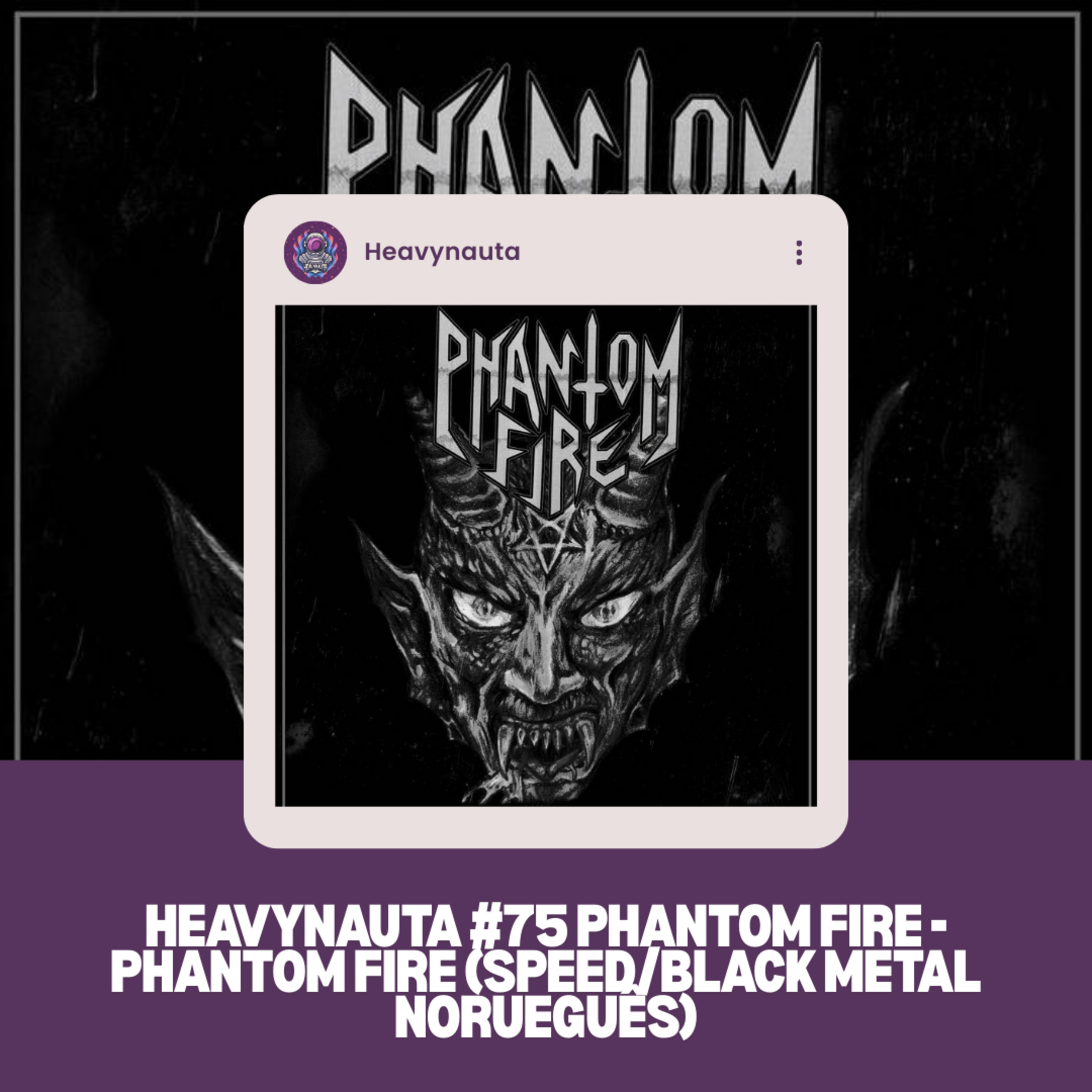 Heavynauta #75 Phantom Fire - Phantom Fire (Speed/Black Metal Norueguês) episode artwork